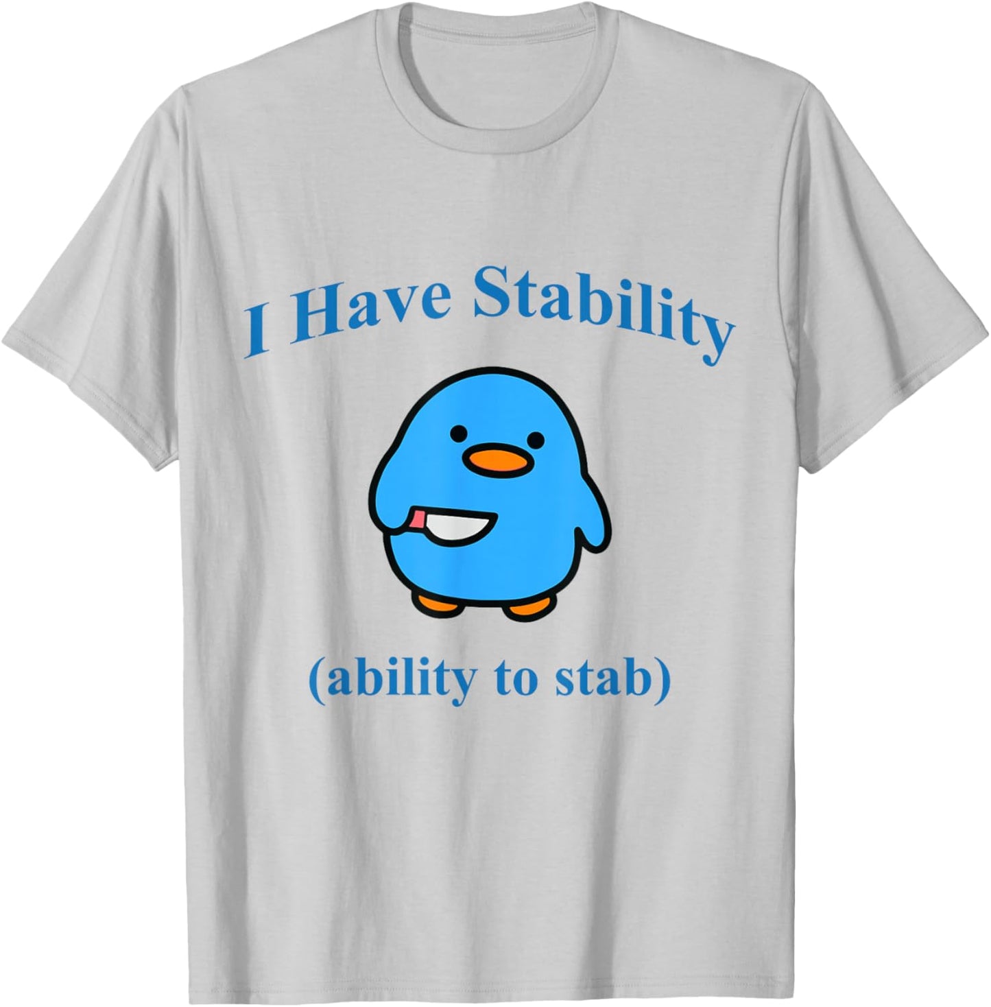 I Have Stability Ability To Stab T-Shirt - T-Shirt | Ash