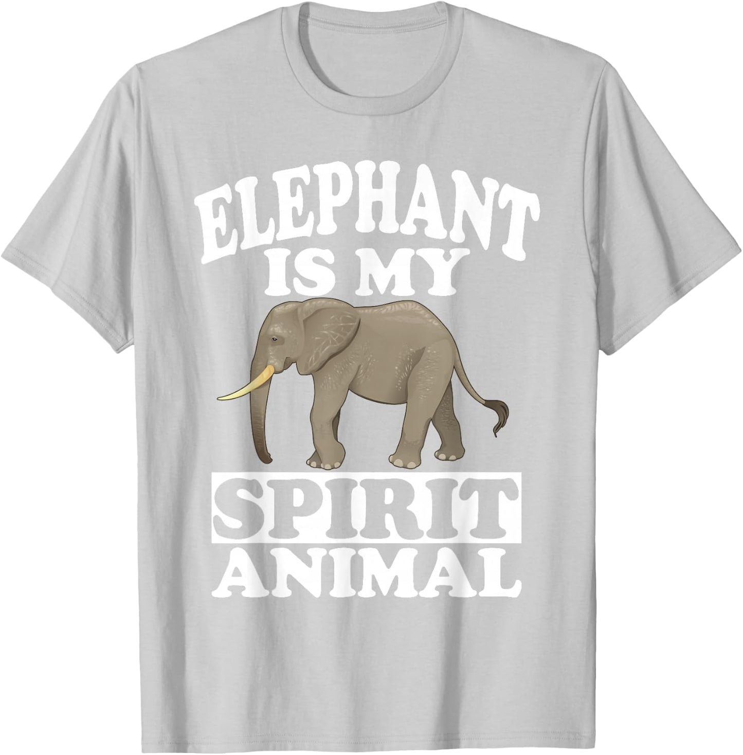 Elephant Is My Spirit Animal Gift T-Shirt - T-Shirt | Ash