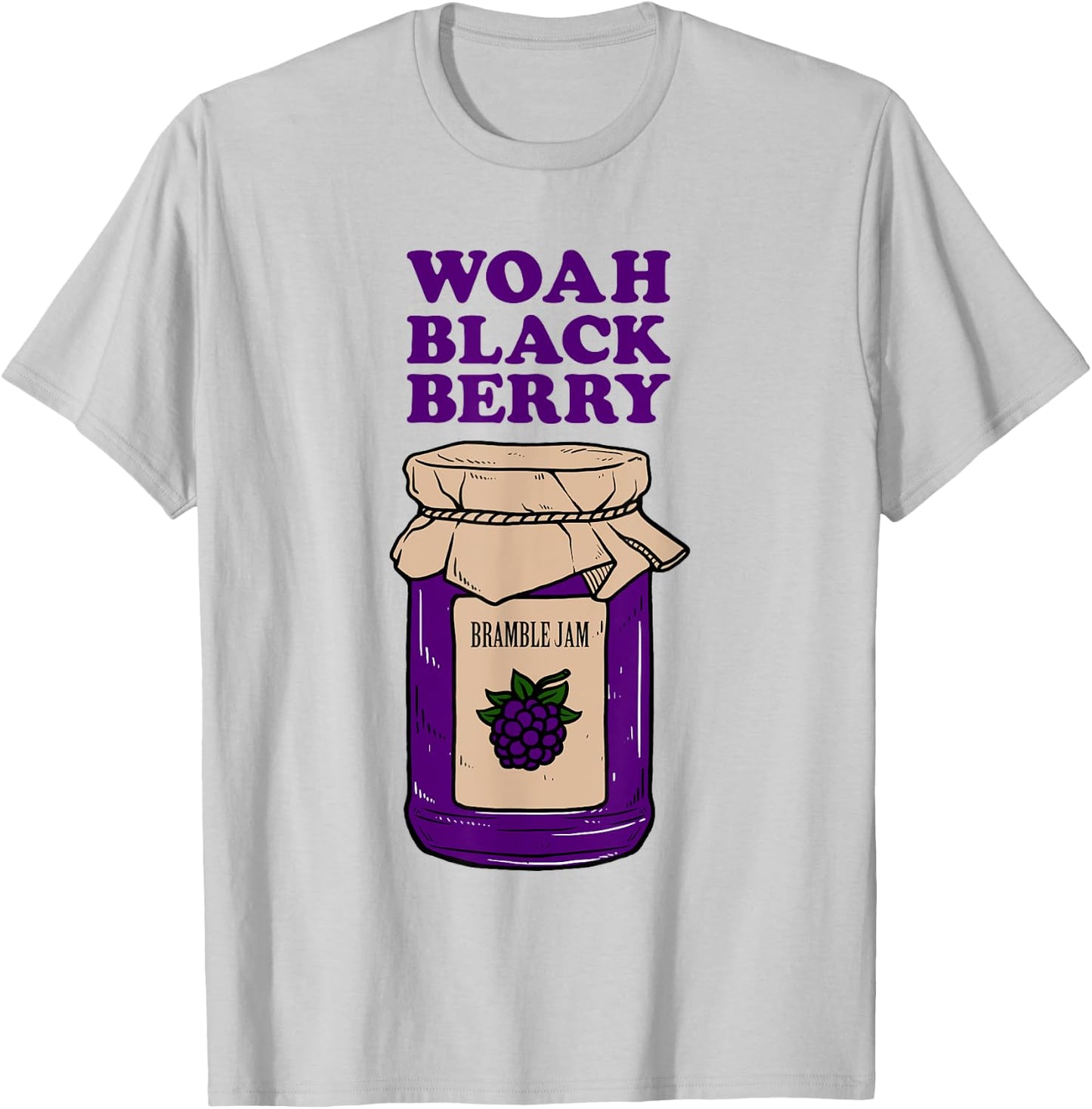 Woah Black Berry Bramble Jam - Funny Pun Meme T-Shirt - T-Shirt | Ash