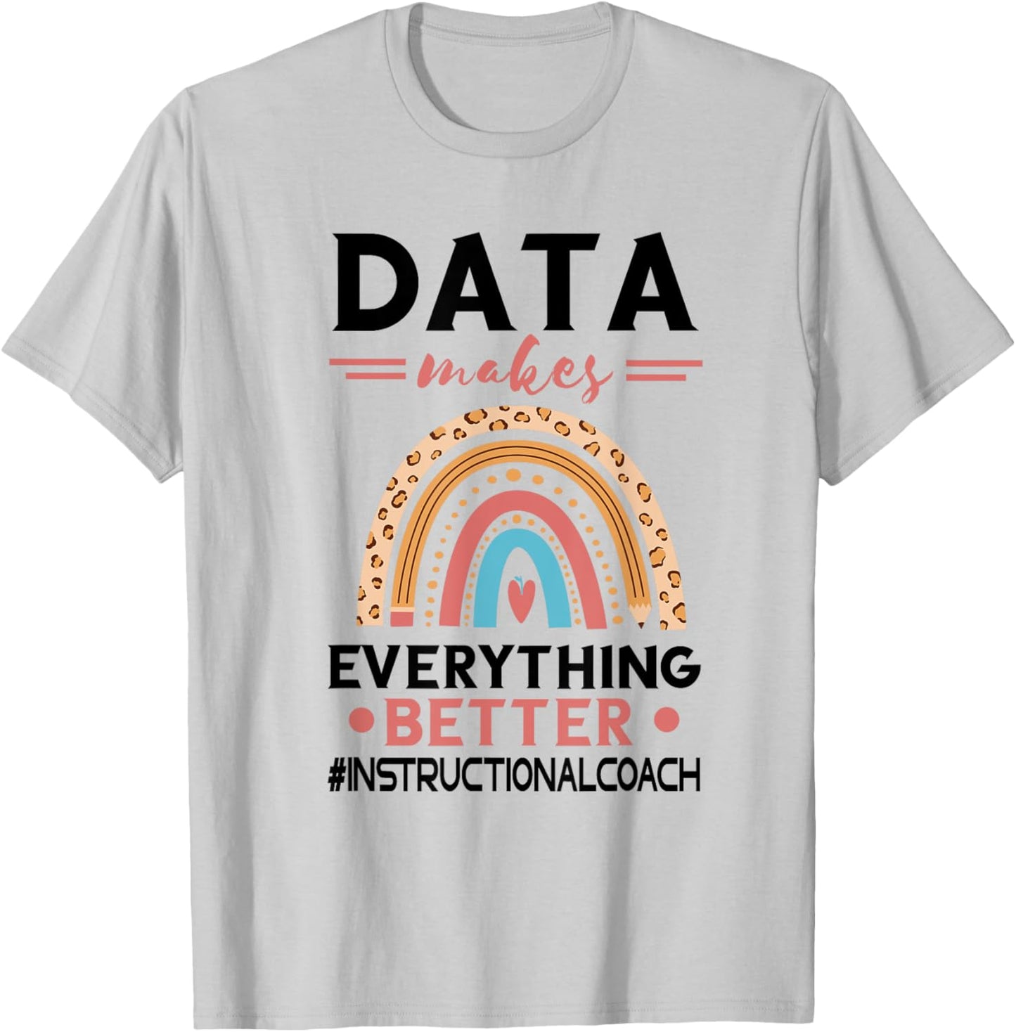 Instructional Coach Makes Everything Better Academic Data T-Shirt - T-Shirt | Ash