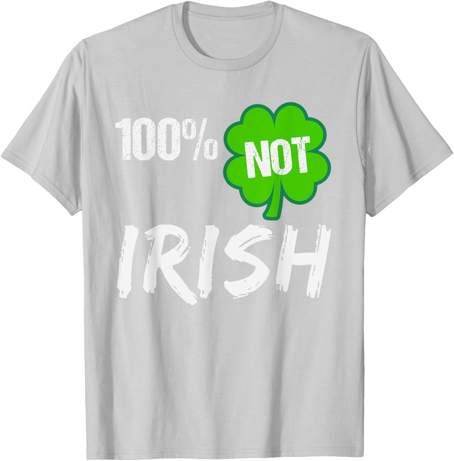 0% Irish Shamrock Happy St Patricks Day 100% Not Irish T-Shirt - T-Shirt | Ash