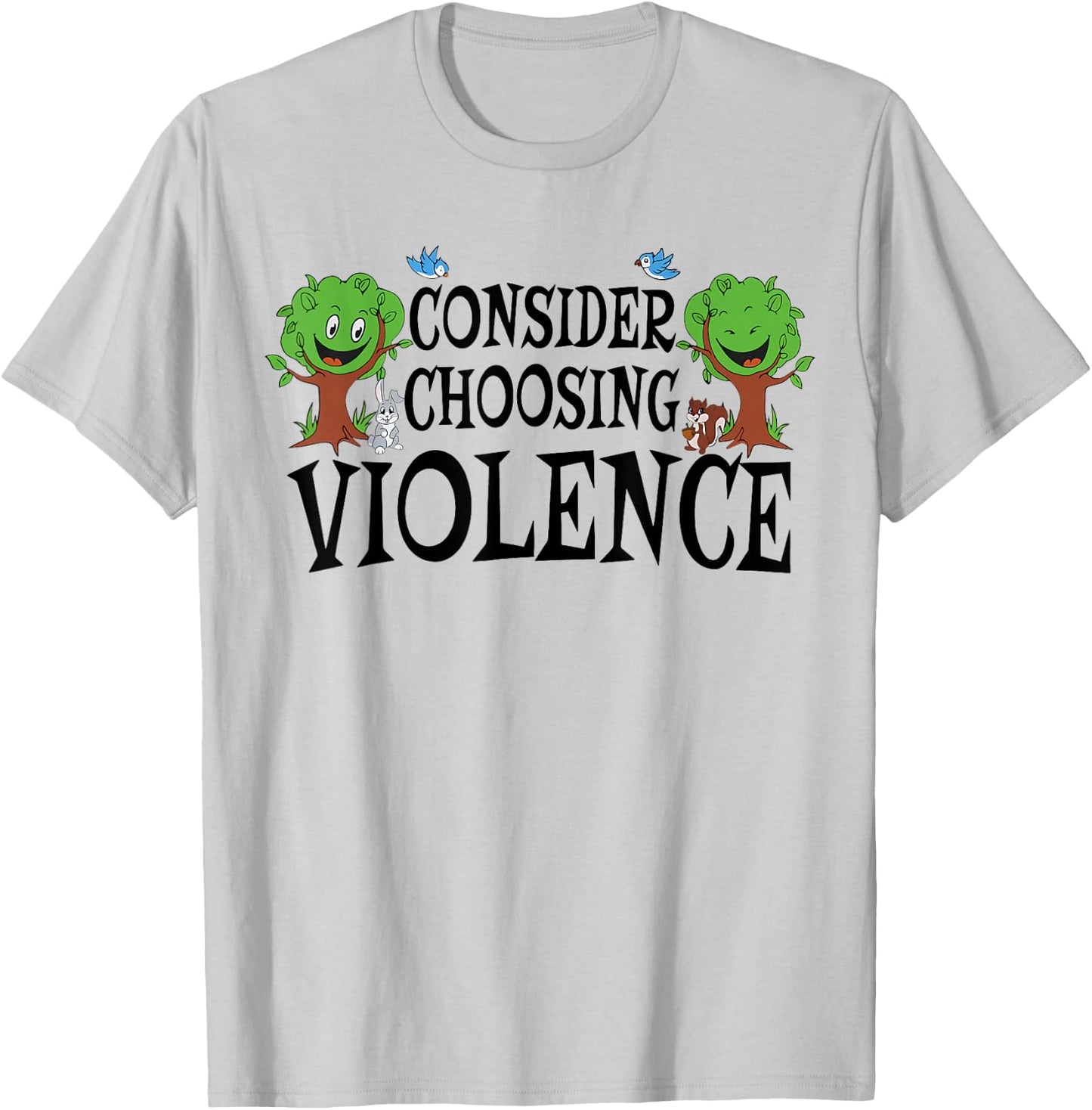 Consider Choosing Violence Funny Saying Quote Men Women T-Shirt - T-Shirt | Ash