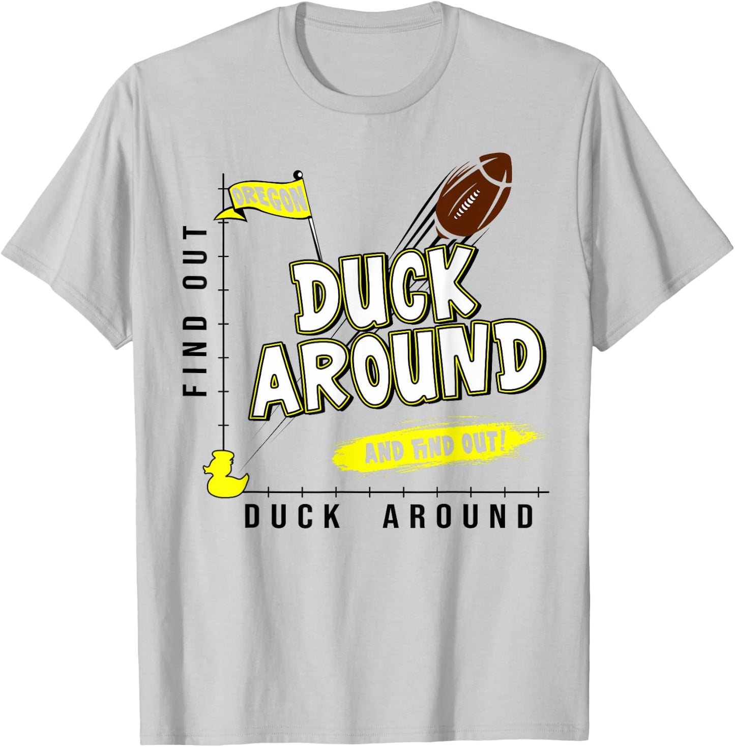 Oregon Duck Around And Find Out Oregon Fan T-Shirt - T-Shirt | Ash