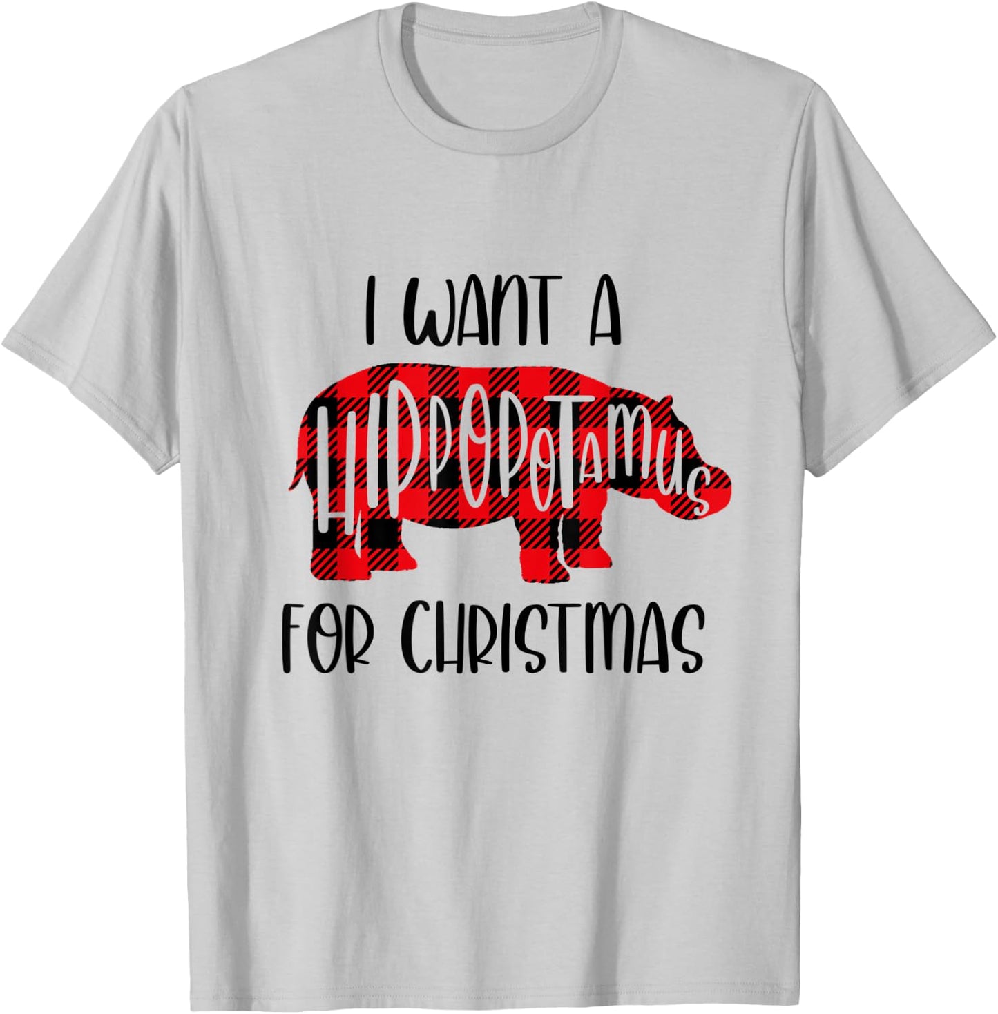 I Want A Hippopotamus For Christmas Shirt For Kids And Adult T-Shirt - T-Shirt | Ash