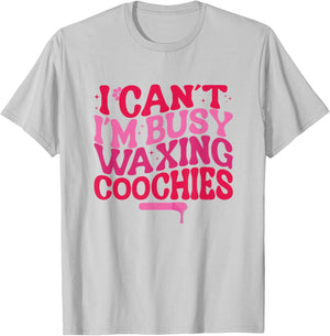 Busy Waxing Coochies Esthetician Coochie Waxer T-Shirt - T-Shirt | Ash