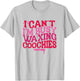 Busy Waxing Coochies Esthetician Coochie Waxer T-Shirt - T-Shirt | Ash