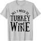 Turkey and Wine Funny Thanksgiving Families T-Shirt - T-Shirt | Ash