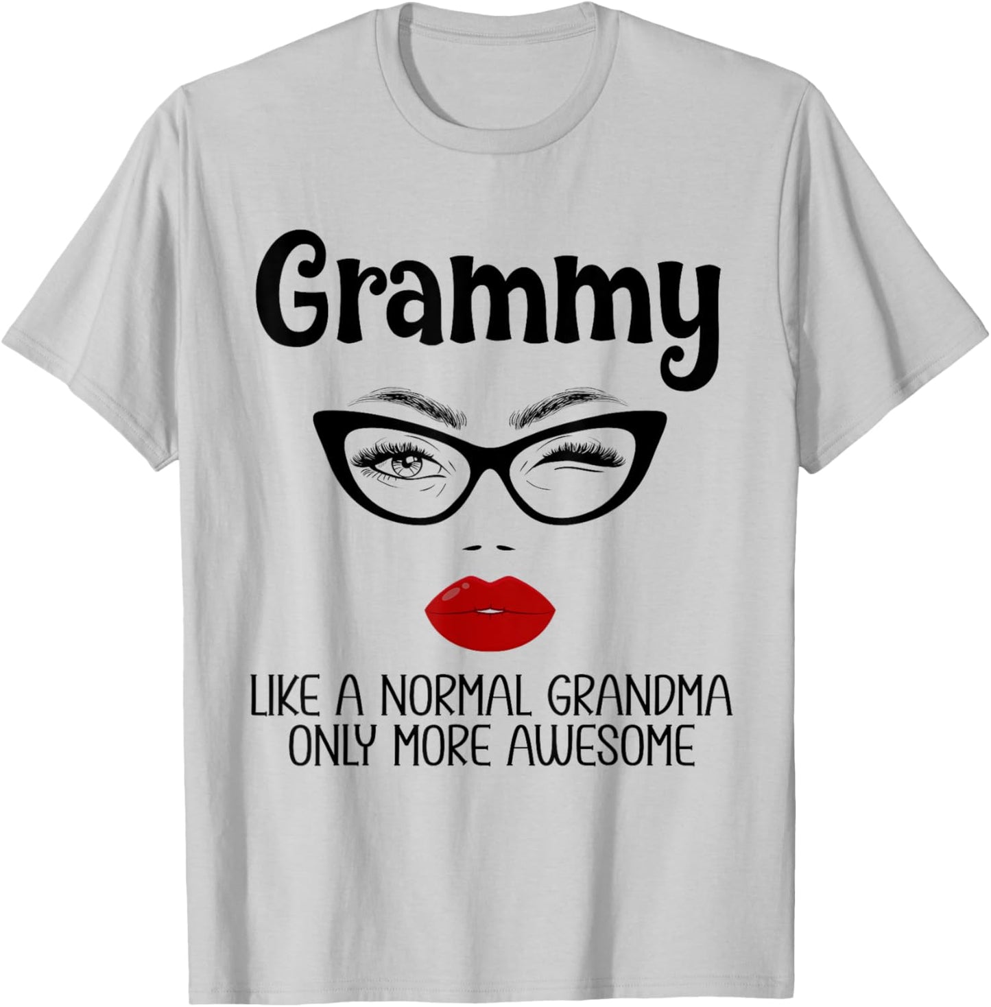 Grammy Like A Normal Grandma Only More Awesome Funny Grammy T-Shirt - T-Shirt | Ash