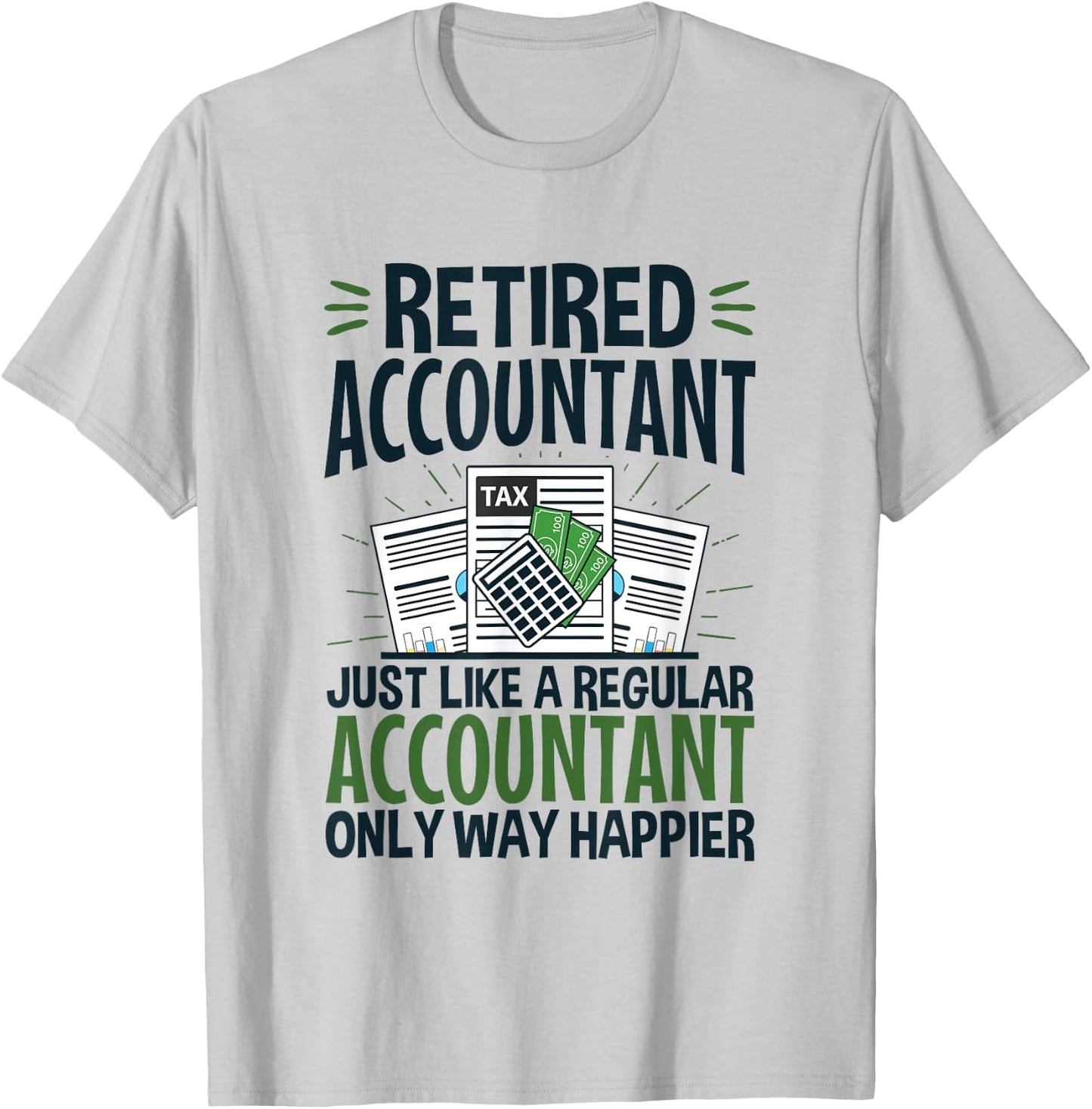 CPA Retirement Way Happier Funny Retired Accountant T-Shirt - T-Shirt | Ash