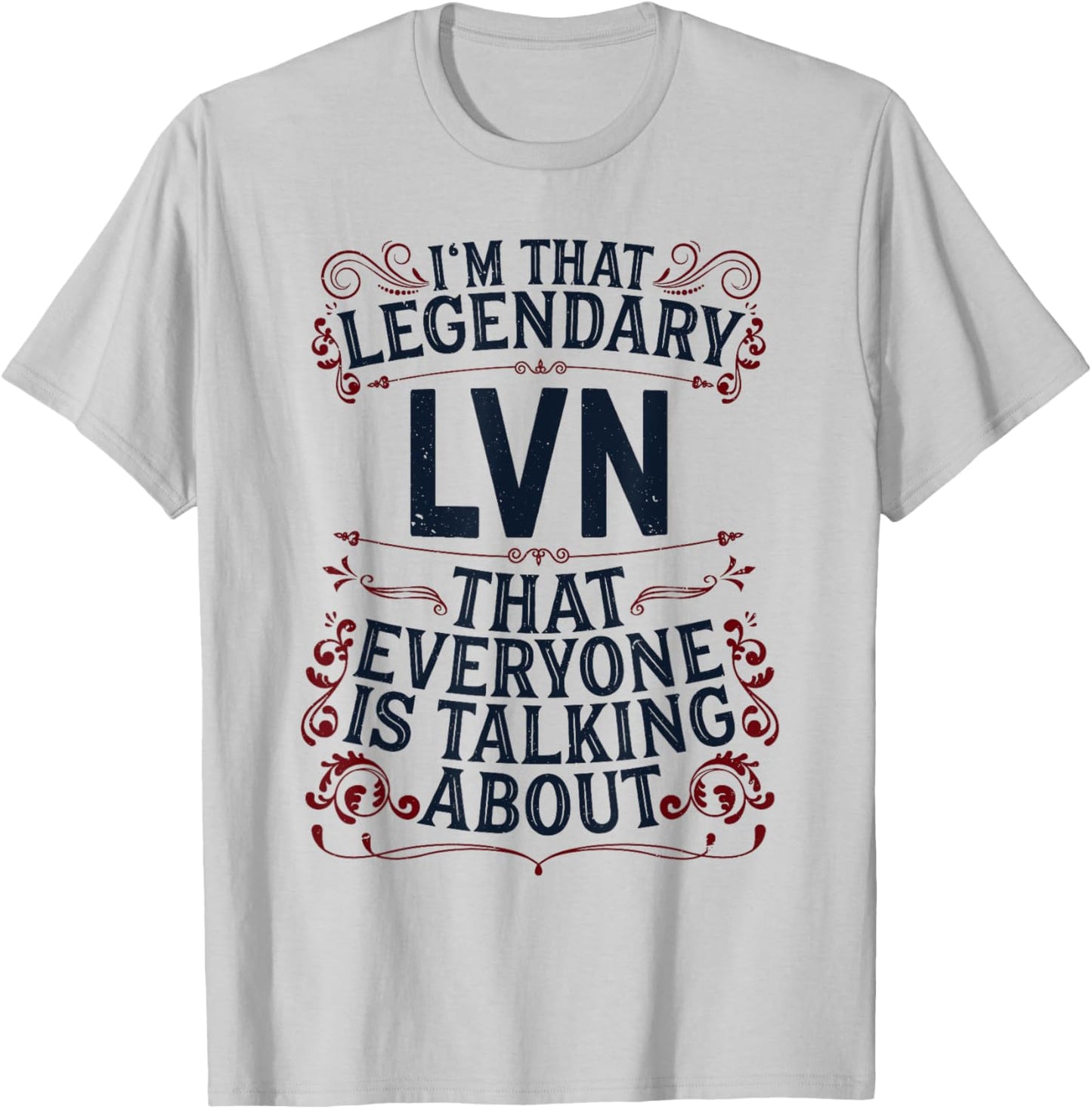 License Vocational Nurse Nursing - Legendary LVN T-Shirt - T-Shirt | Ash