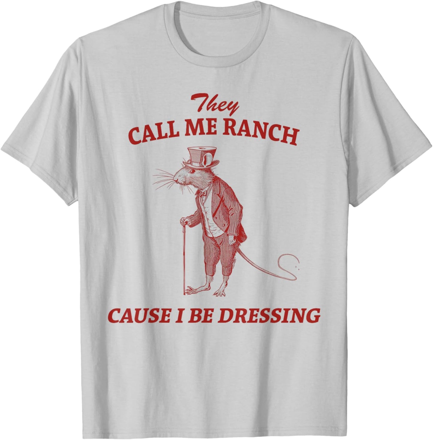They Call Me Ranch Cause I Be Dressing Vintage Sarcastic T-Shirt - T-Shirt | Ash