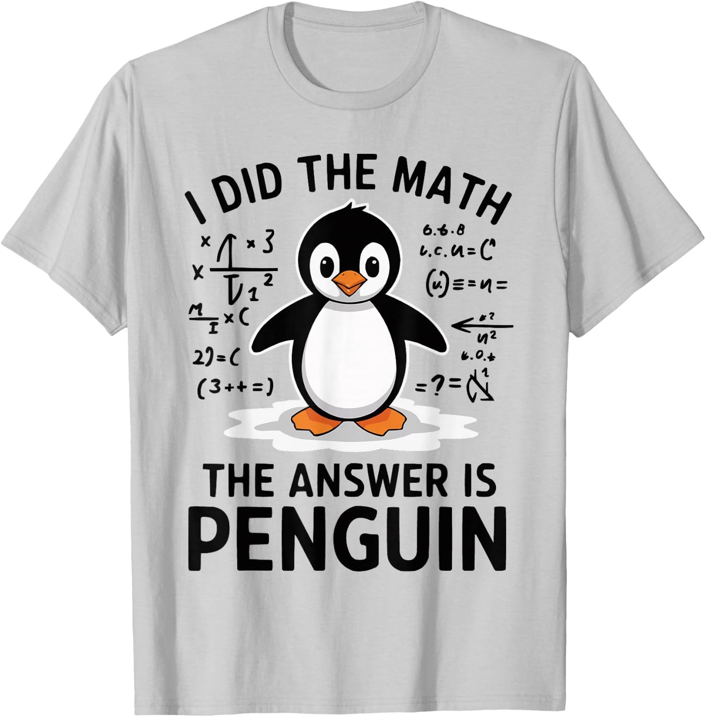 I Did the Math The Answer is Penguin Funny Math Teacher T-Shirt - T-Shirt | Ash