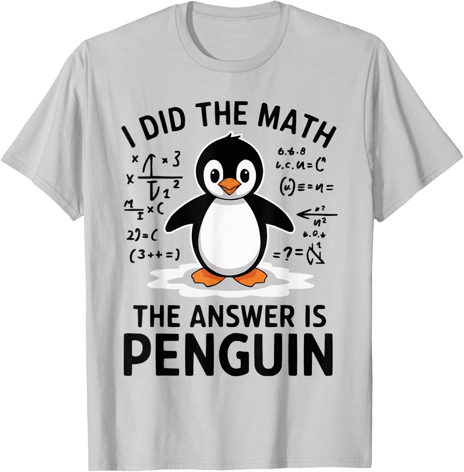 I Did the Math The Answer is Penguin Funny Math Teacher T-Shirt - T-Shirt | Ash