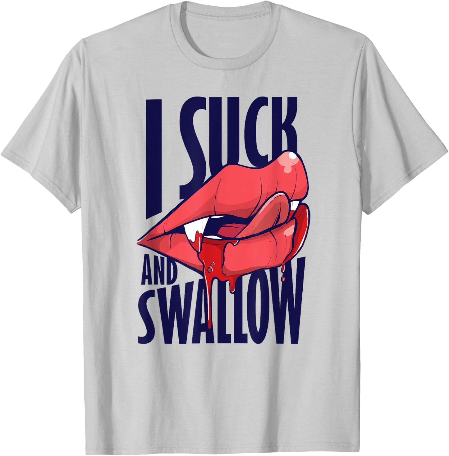I Suck And Swallow Sexy Vampire Graphic T-Shirt - T-Shirt | Ash
