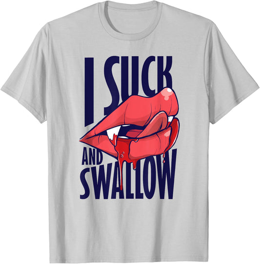 I Suck And Swallow Sexy Vampire Graphic T-Shirt - T-Shirt | Ash