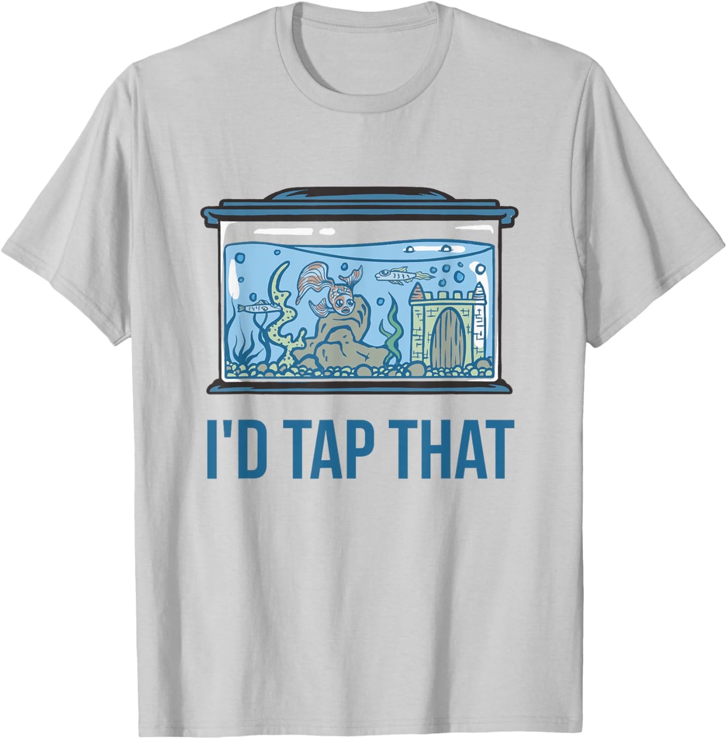 I'd Tap That Funny Fish Keeper Gifts Fish Tank Reef Aquarium T-Shirt - T-Shirt | Ash