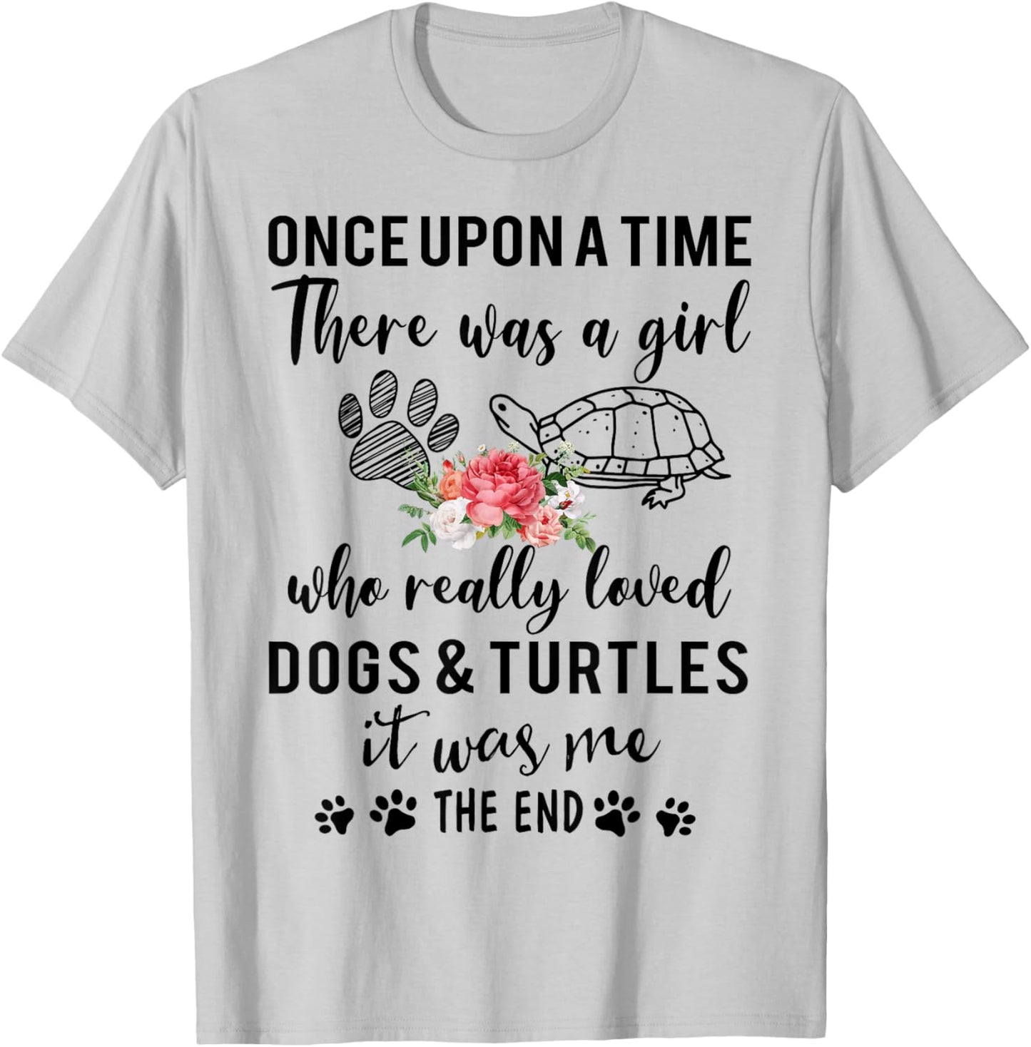 Once Upon A Time There Was A Girl Loved Dogs and & Turtles T-Shirt - T-Shirt | Ash
