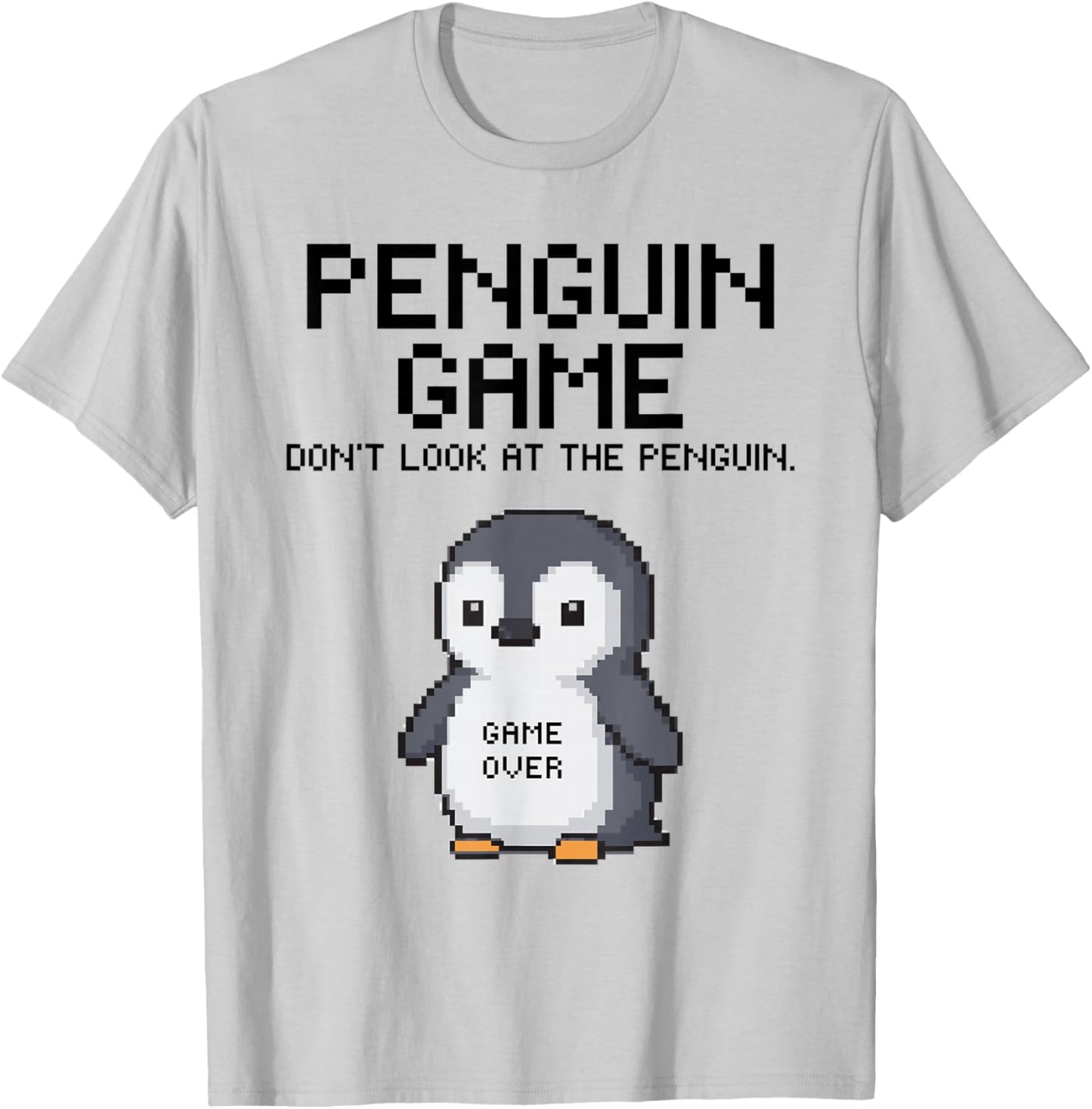 Penguin Game Funny Meme Do Not Look at The Penguin Humor T-Shirt - T-Shirt | Ash