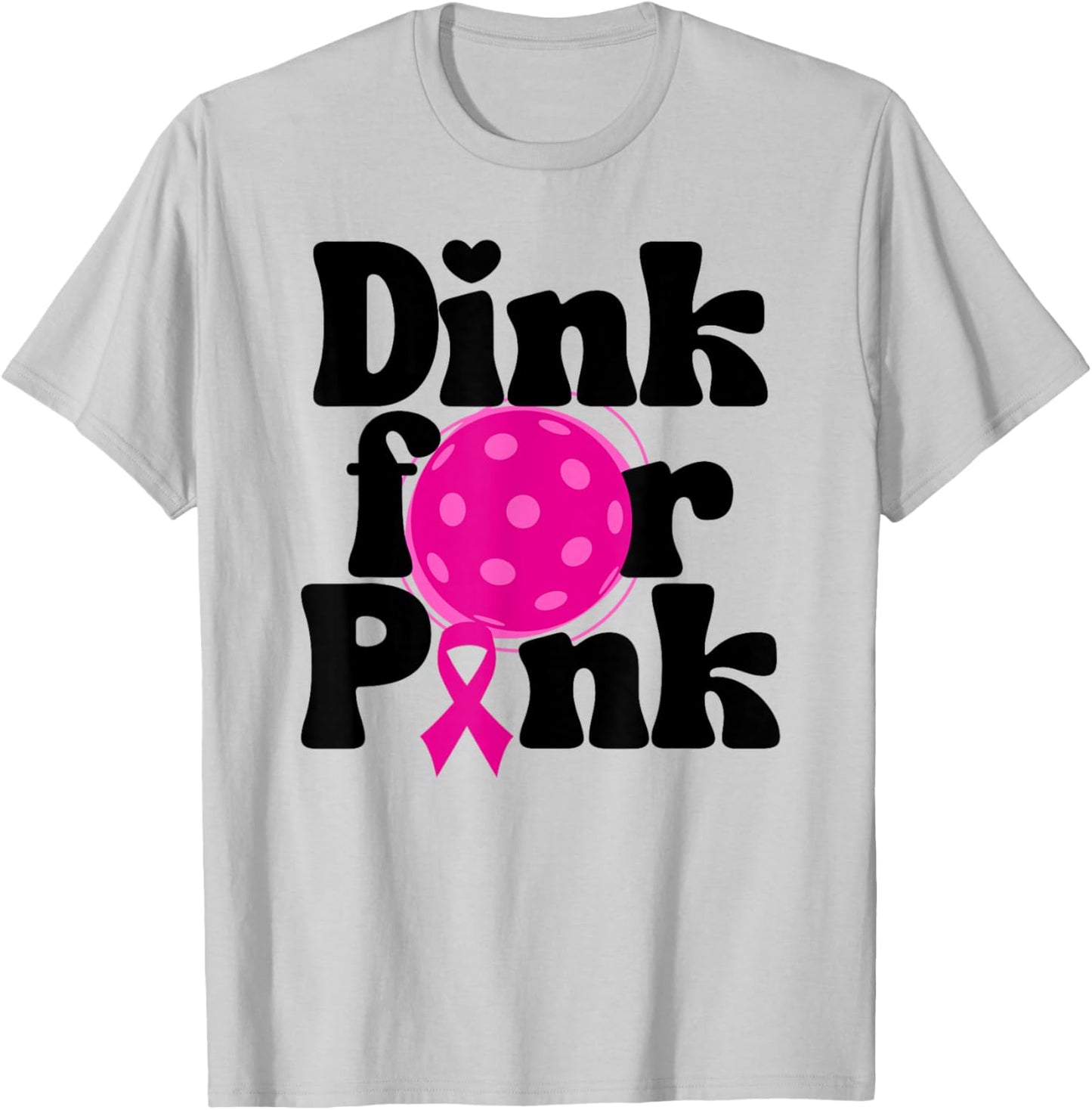 Dink For Pink Ribbon Show Support On the Pickleball Court T-Shirt - T-Shirt | Ash