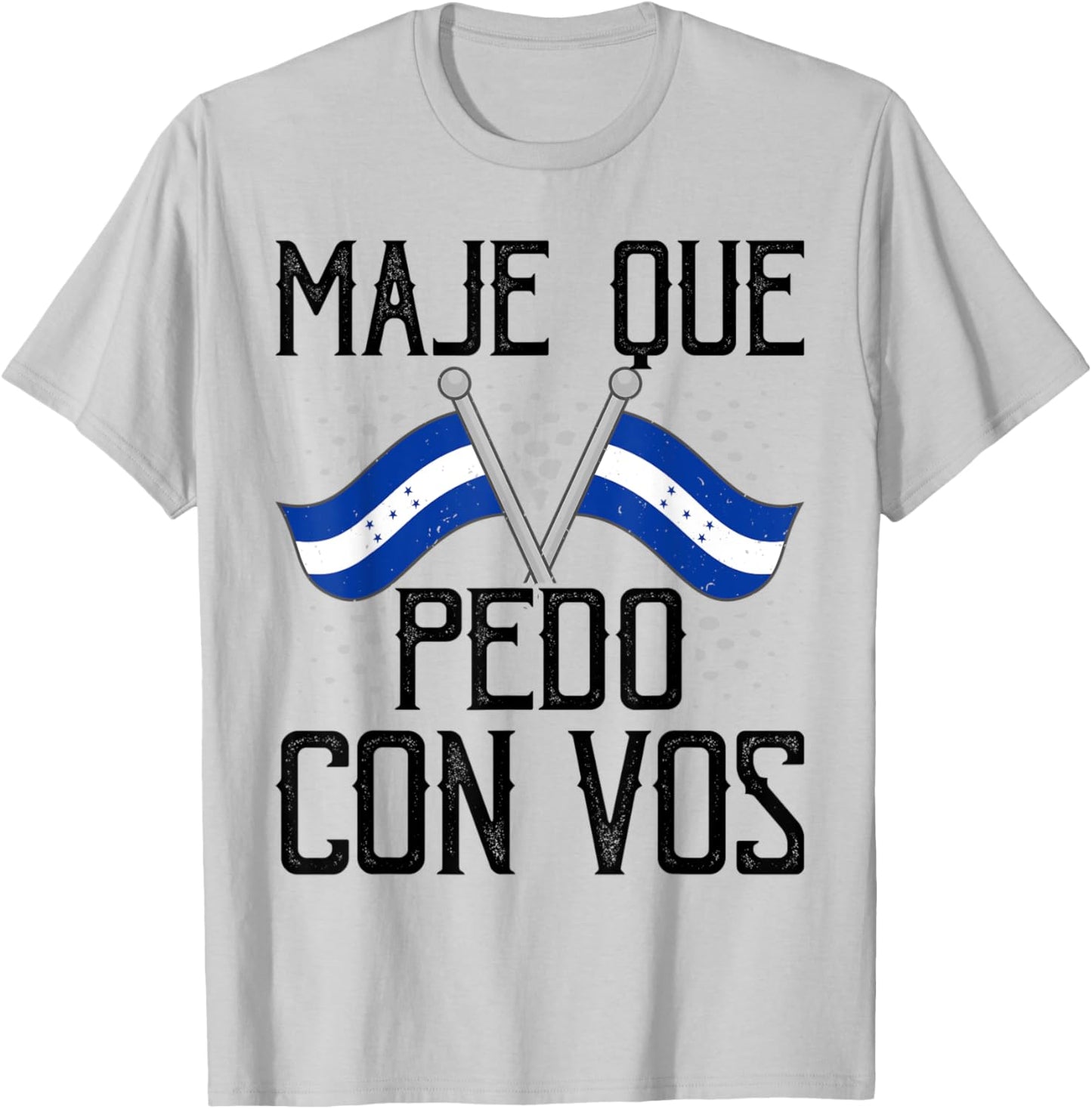 Honduras Flag Catracho Pride Maje Que Pedo Con Vos T-Shirt - T-Shirt | Ash