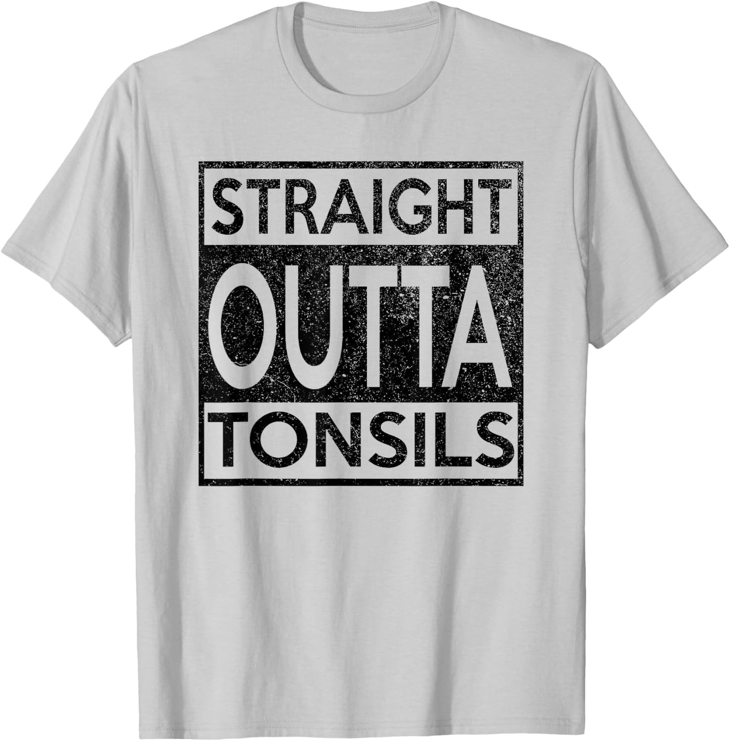 Funny Straight Outta Tonsils Removal Surgery Recovery Gift T-Shirt - T-Shirt | Ash