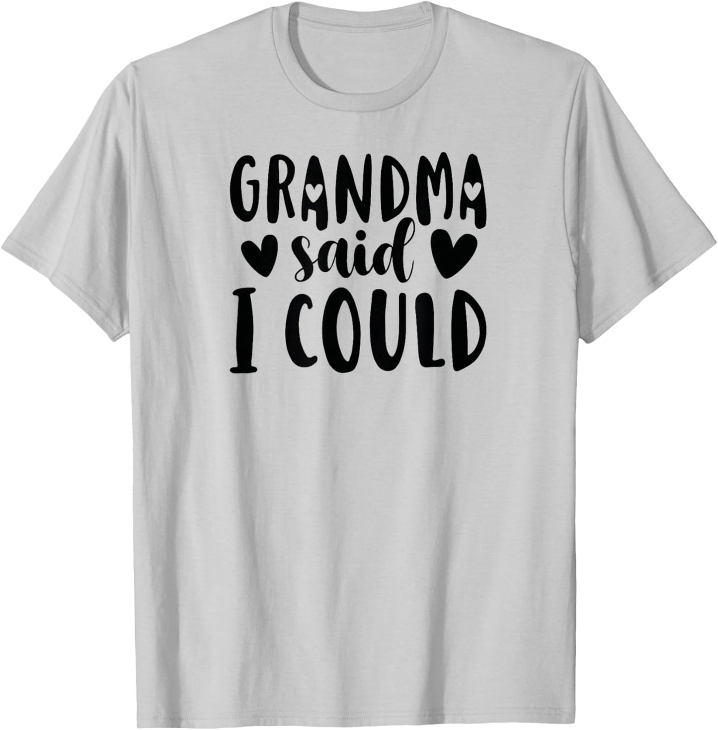 Grandma Said I Could From Grandma To Grandchild T-Shirt - T-Shirt | Ash