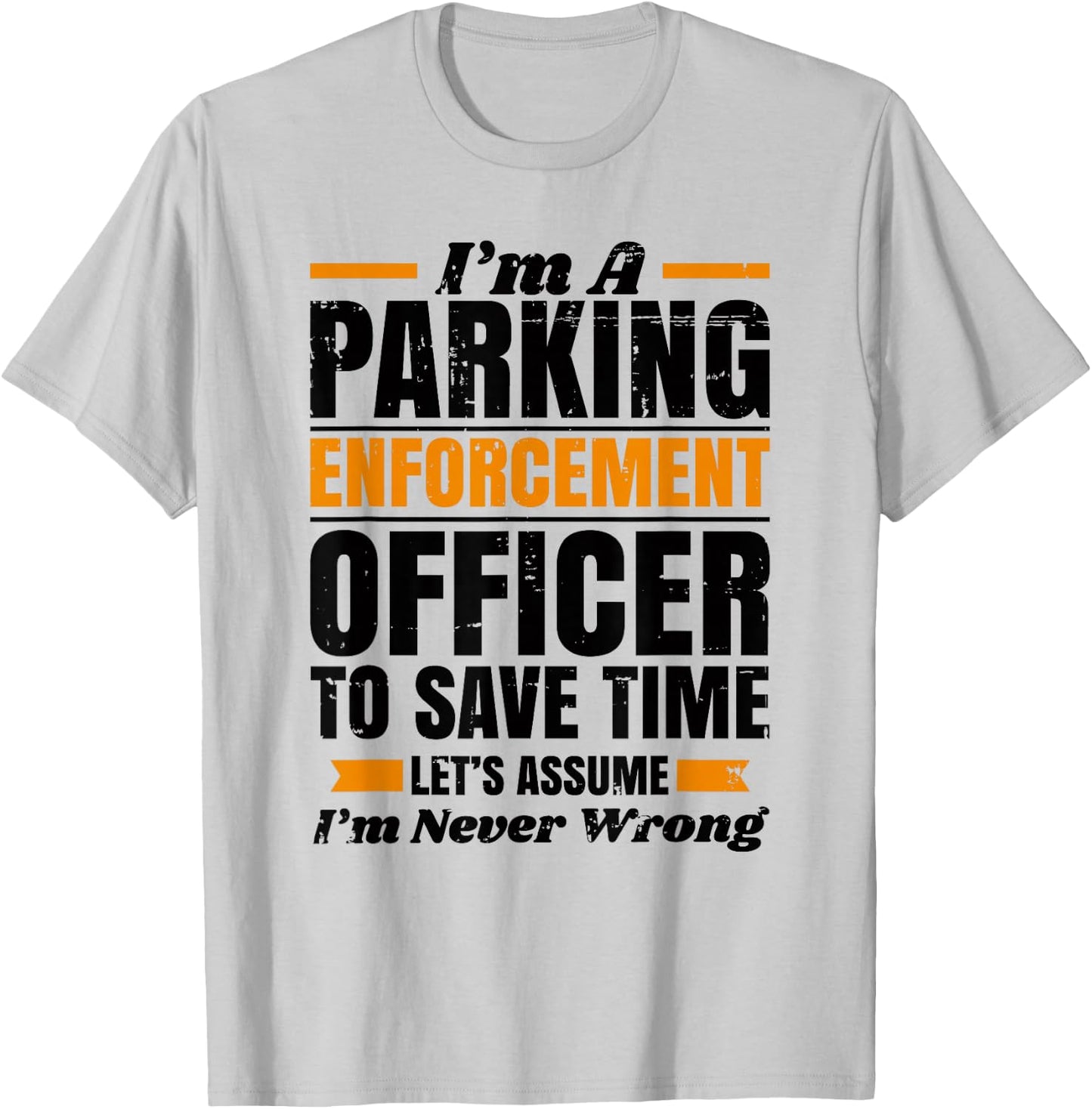 Funny PARKING ENFORCEMENT Officer Meter Maid - To Save Time T-Shirt - T-Shirt | Ash