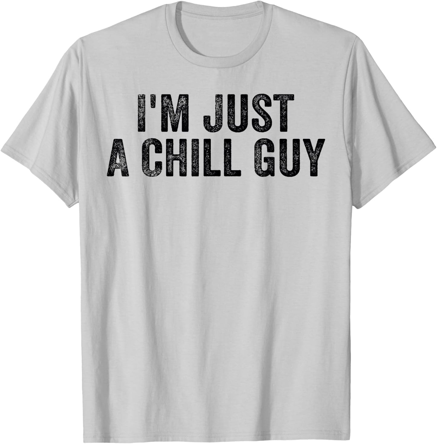 I'm Just A Chill Guy Funny Meme T-Shirt - T-Shirt | Ash