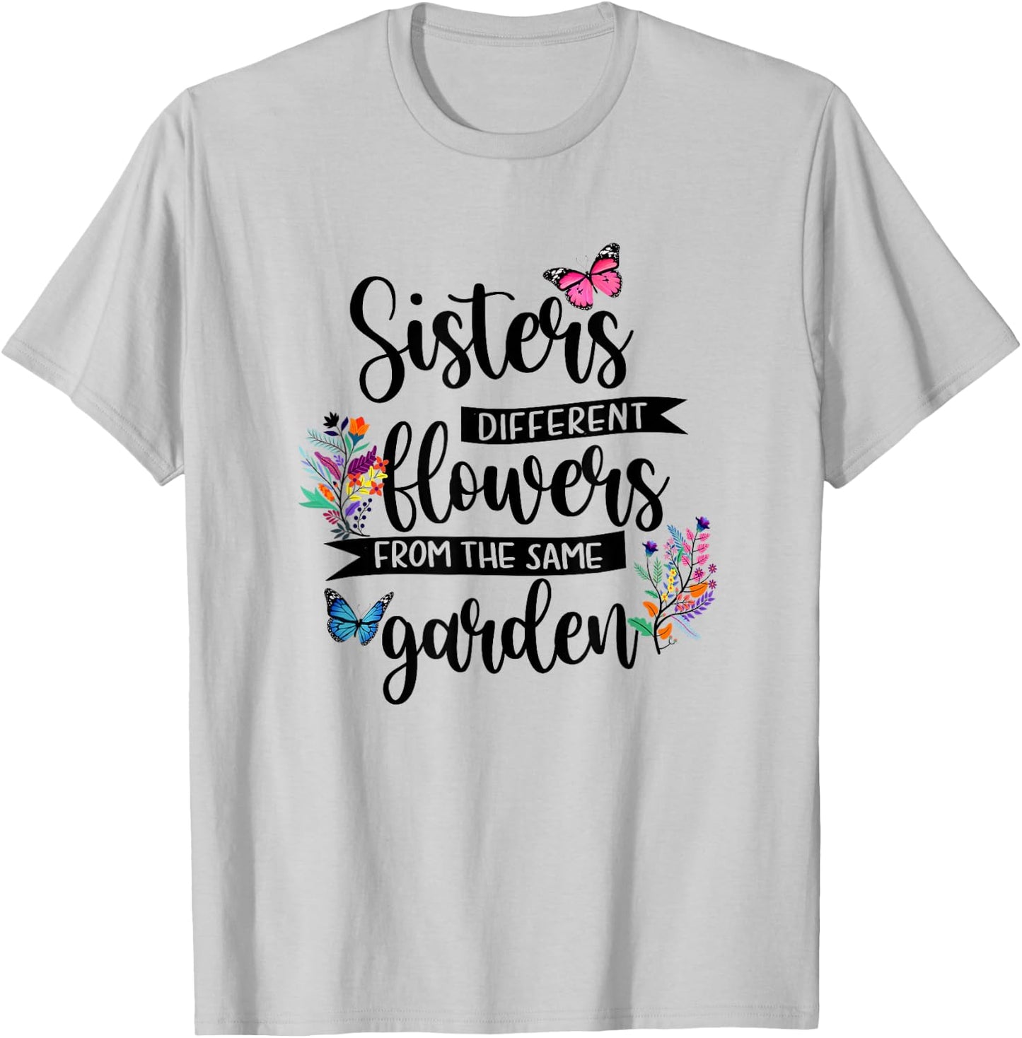 Sisters Different Flowers From Same Garden Matching Sister T-Shirt - T-Shirt | Ash