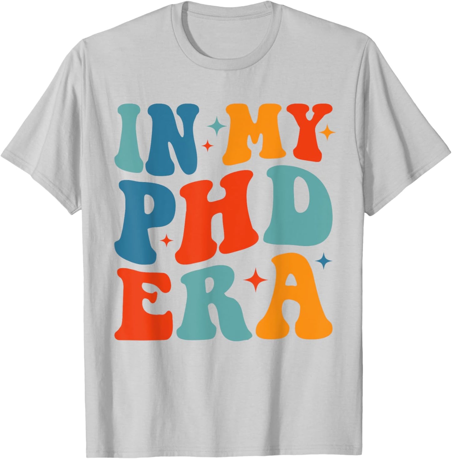 In My Phd Era Doctoral Degree Phd Graduation New Doctor T-Shirt - T-Shirt | Ash