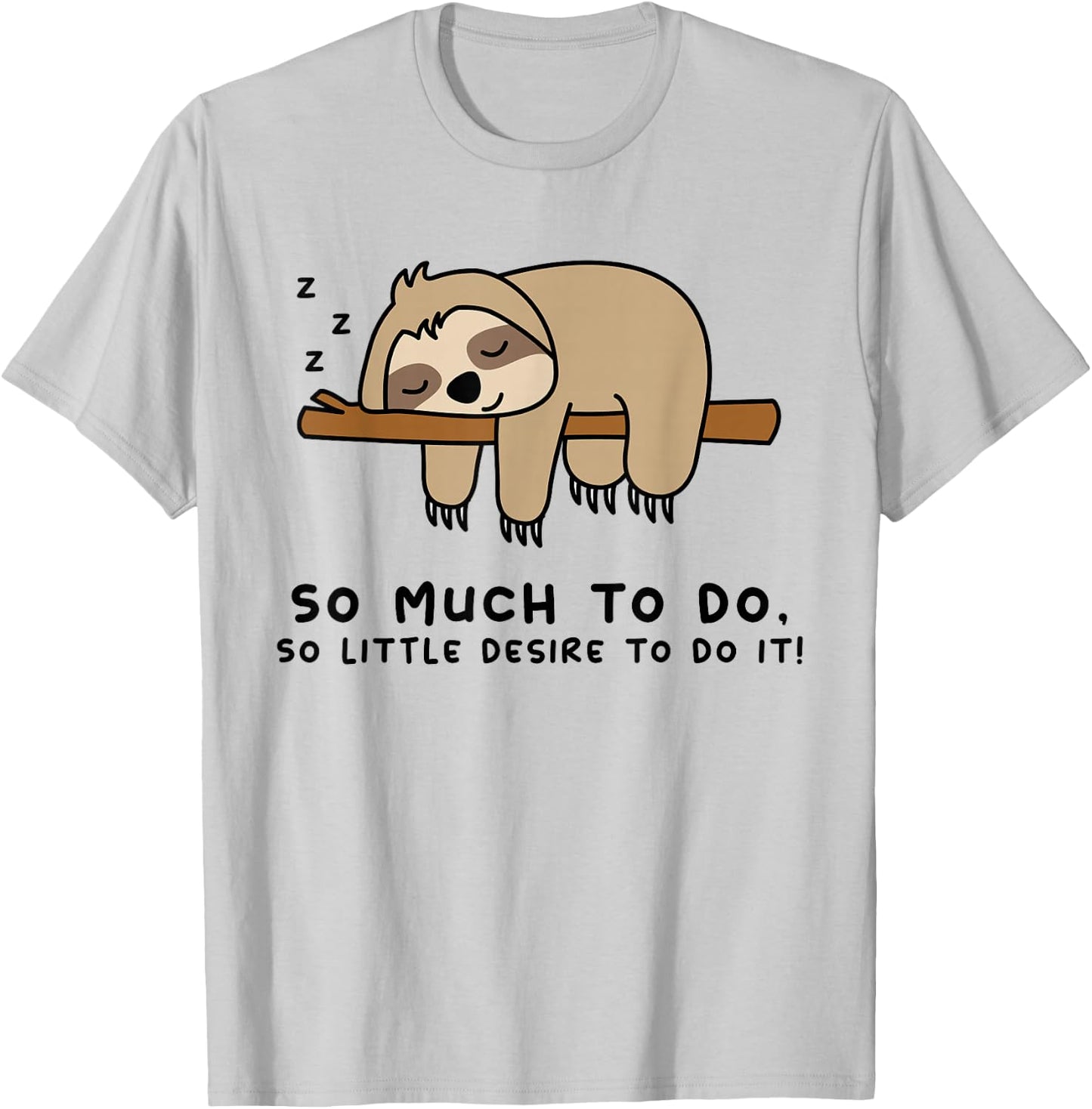 So Much to Do... Lazy Person for Sloth Lover | Sloth T-Shirt - T-Shirt | Ash