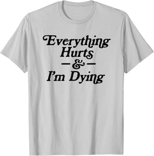 The Thrift Garage Everything Hurts & I'm Dying Vintage 80s Sarcasm -Adults Grey Short Sleeve Graphic Small T-Shirt - T-Shirt | Ash
