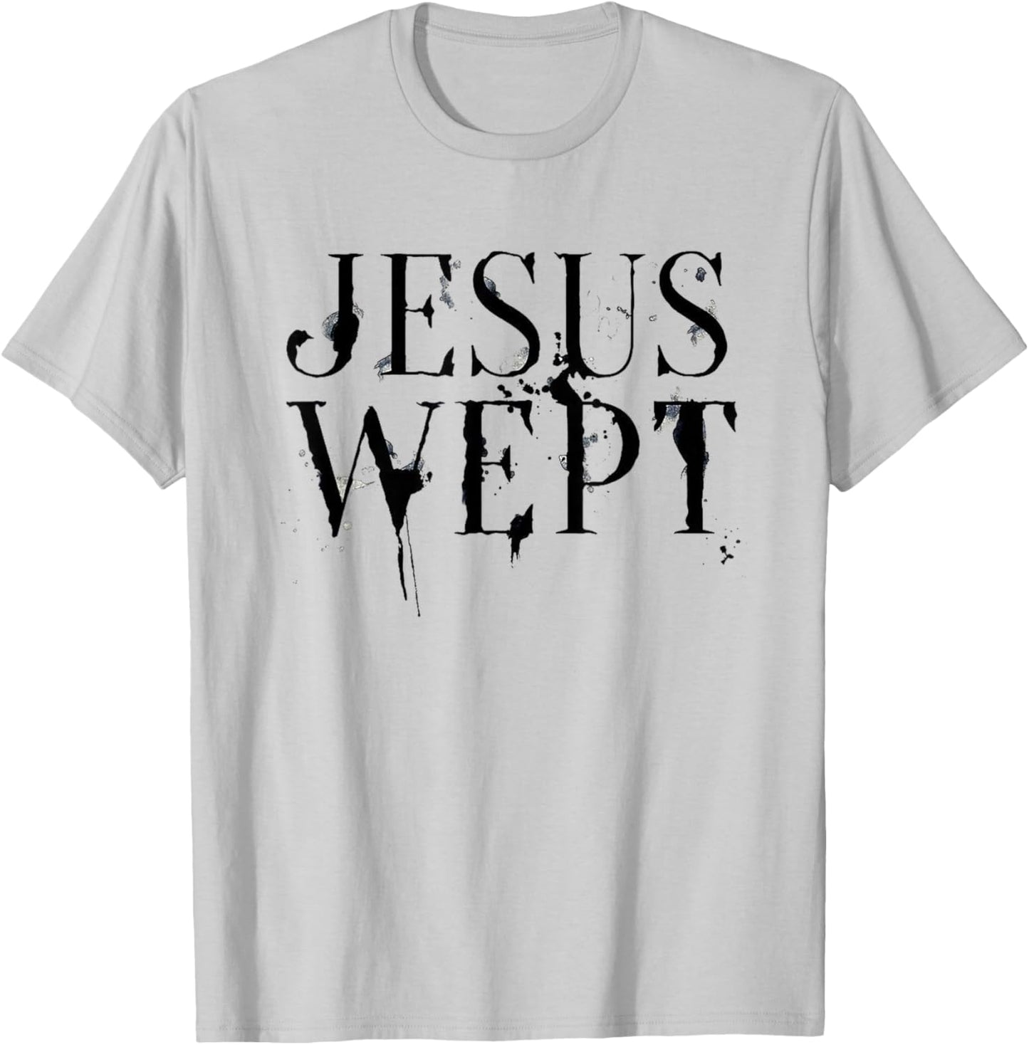 Jesus Wept T-Shirt - T-Shirt | Ash