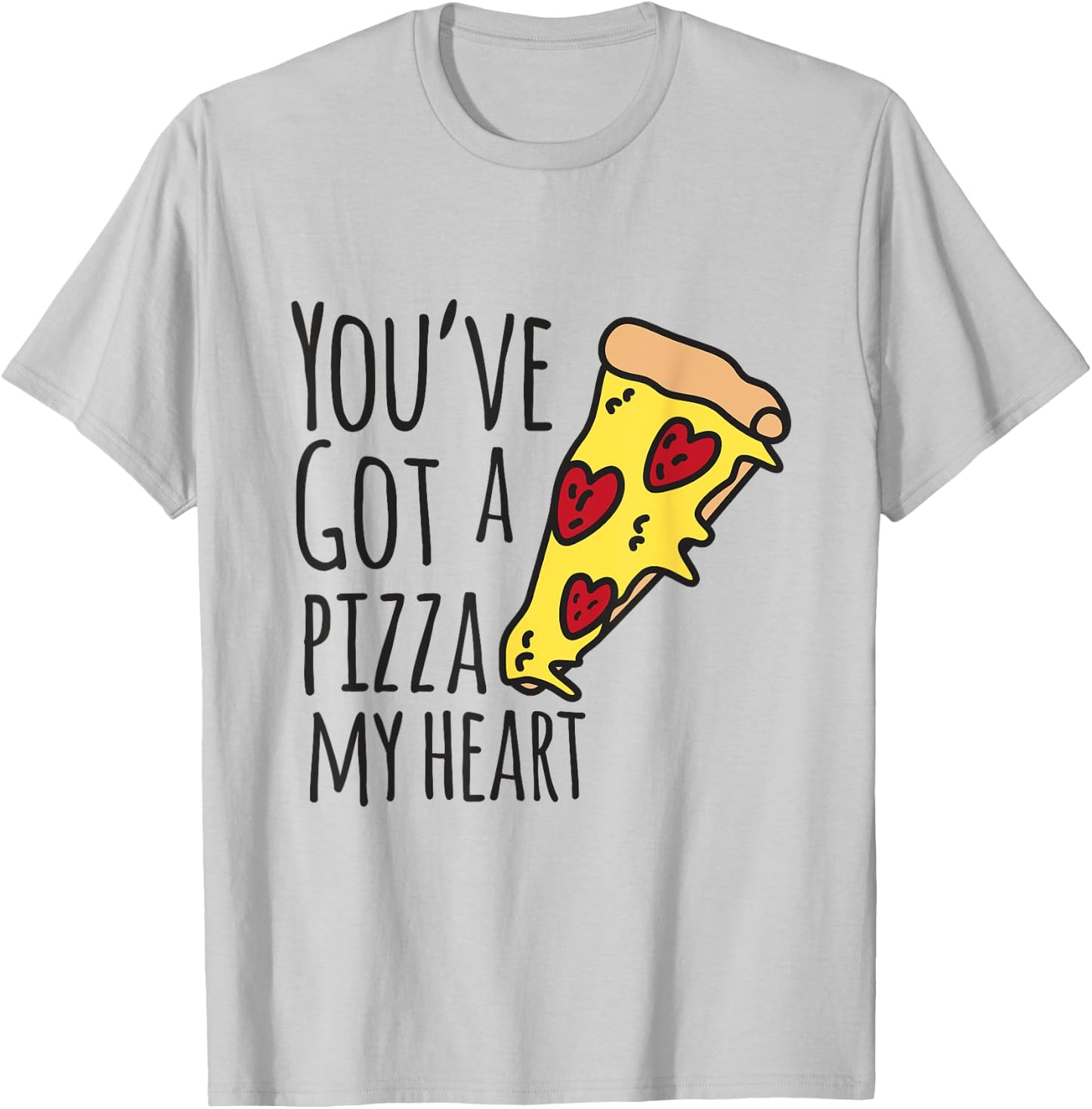 You've Got A Pizza My Heart Cute Valentines Shirt T-Shirt - T-Shirt | Ash