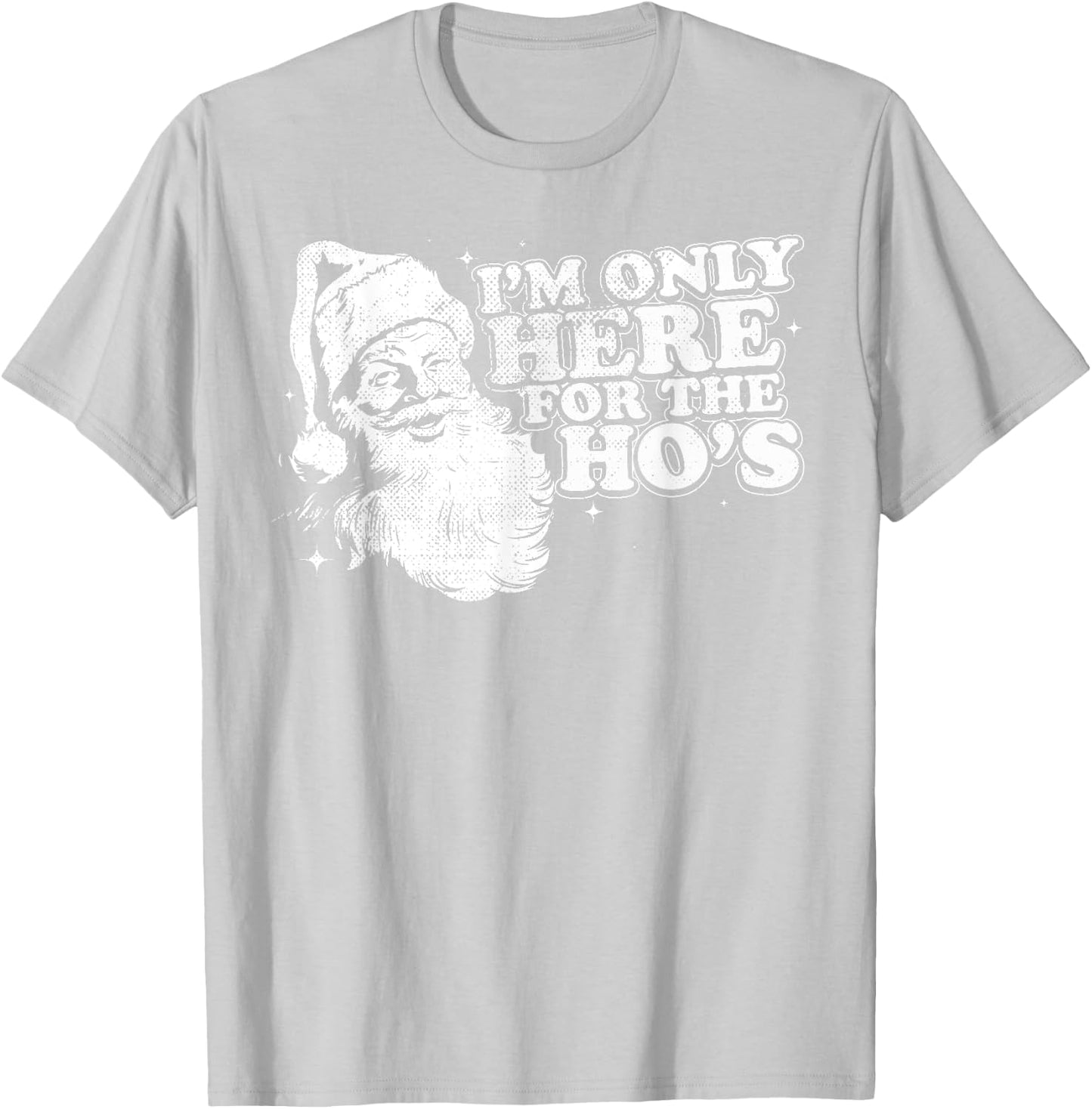 Funny, Retro, Christmas, Santa I'm Only Here For The Ho's T-Shirt - T-Shirt | Ash
