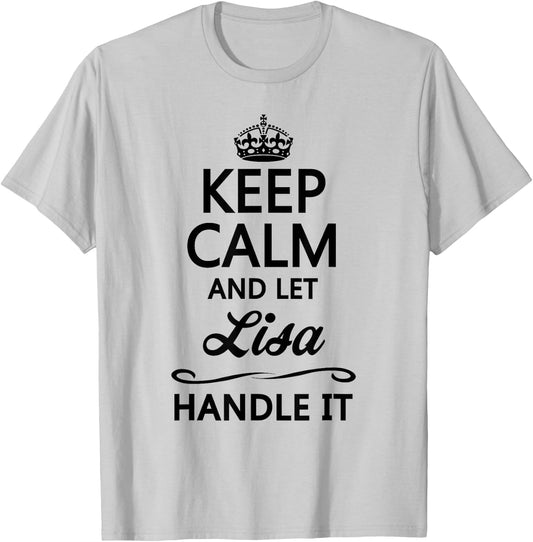 Keep Calm and let Lisa Handle It | Funny Name Gift T-Shirt - T-Shirt | Ash