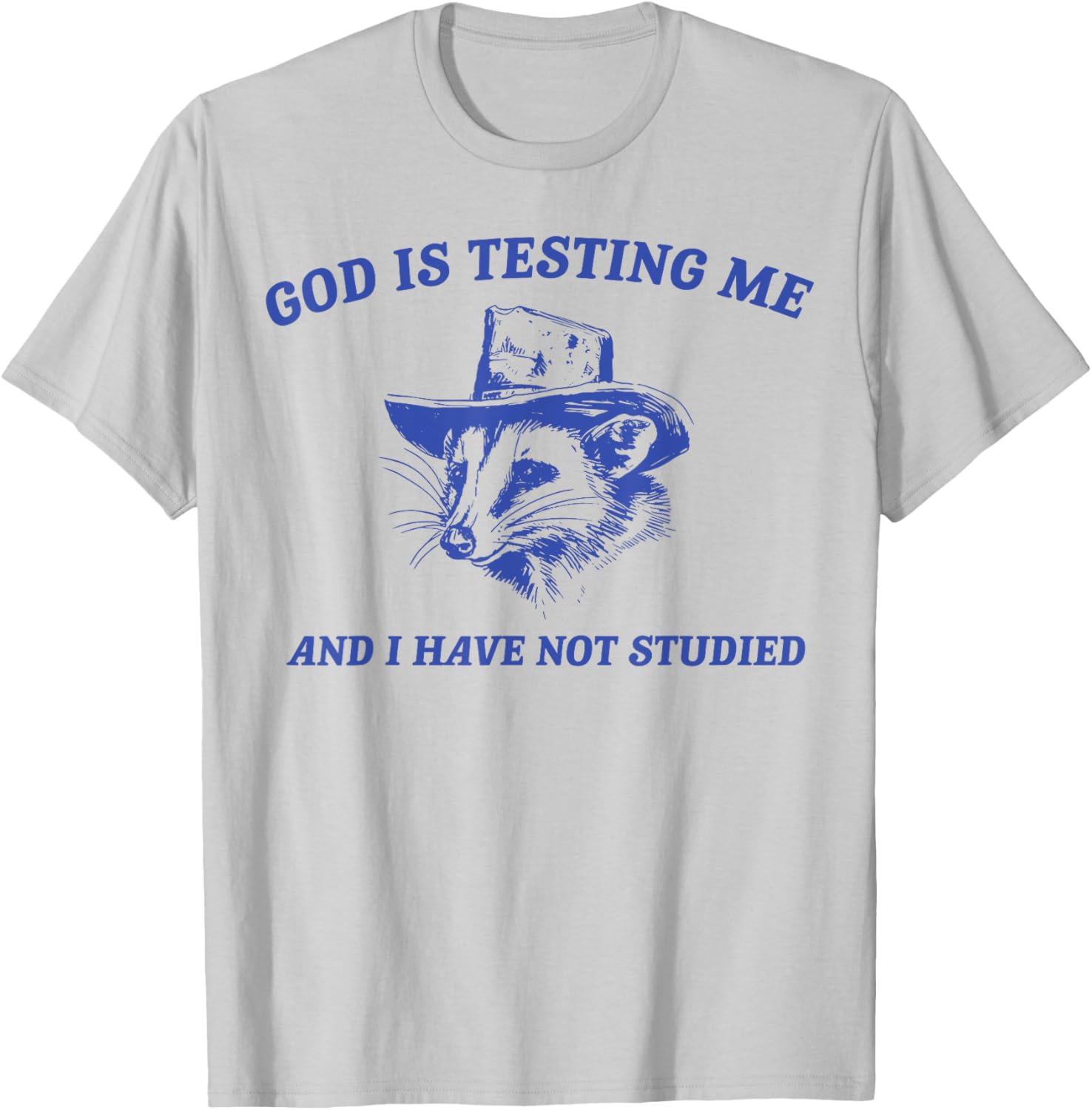 God Is Testing Me And I Have Not Studied Funny Possum T-Shirt - T-Shirt | Ash
