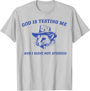 God Is Testing Me And I Have Not Studied Funny Possum T-Shirt - T-Shirt | Ash