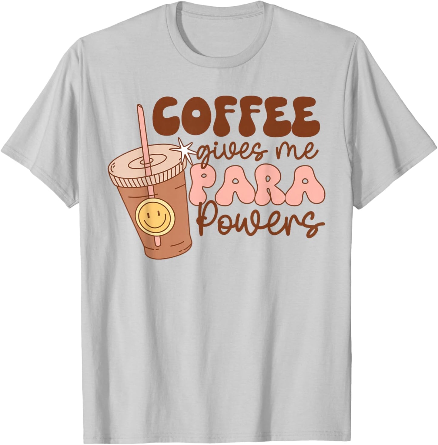 Coffee Gives Me Para Powers Funny Parapro Teacher Squad T-Shirt - T-Shirt | Ash