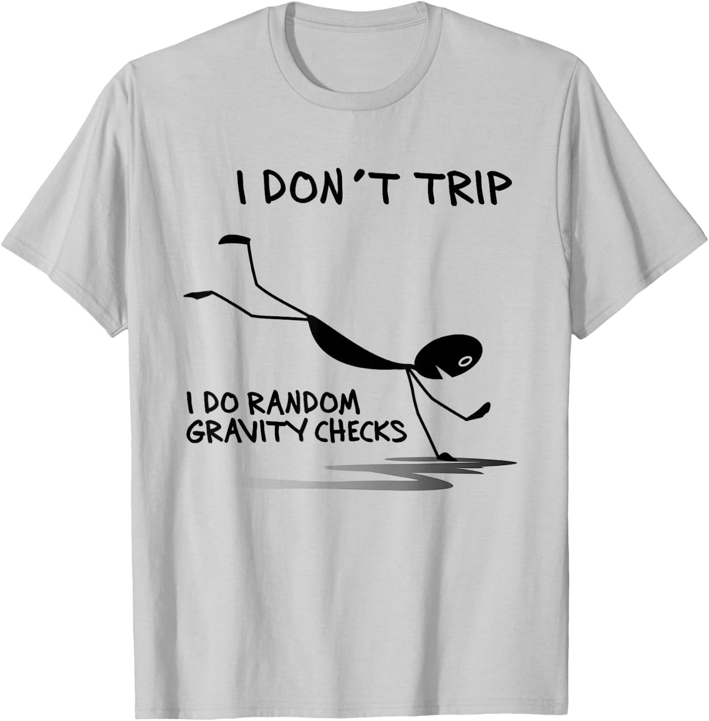 I Don't Trip I Do Random Gravity Checks Funny Saying T-Shirt - T-Shirt | Ash