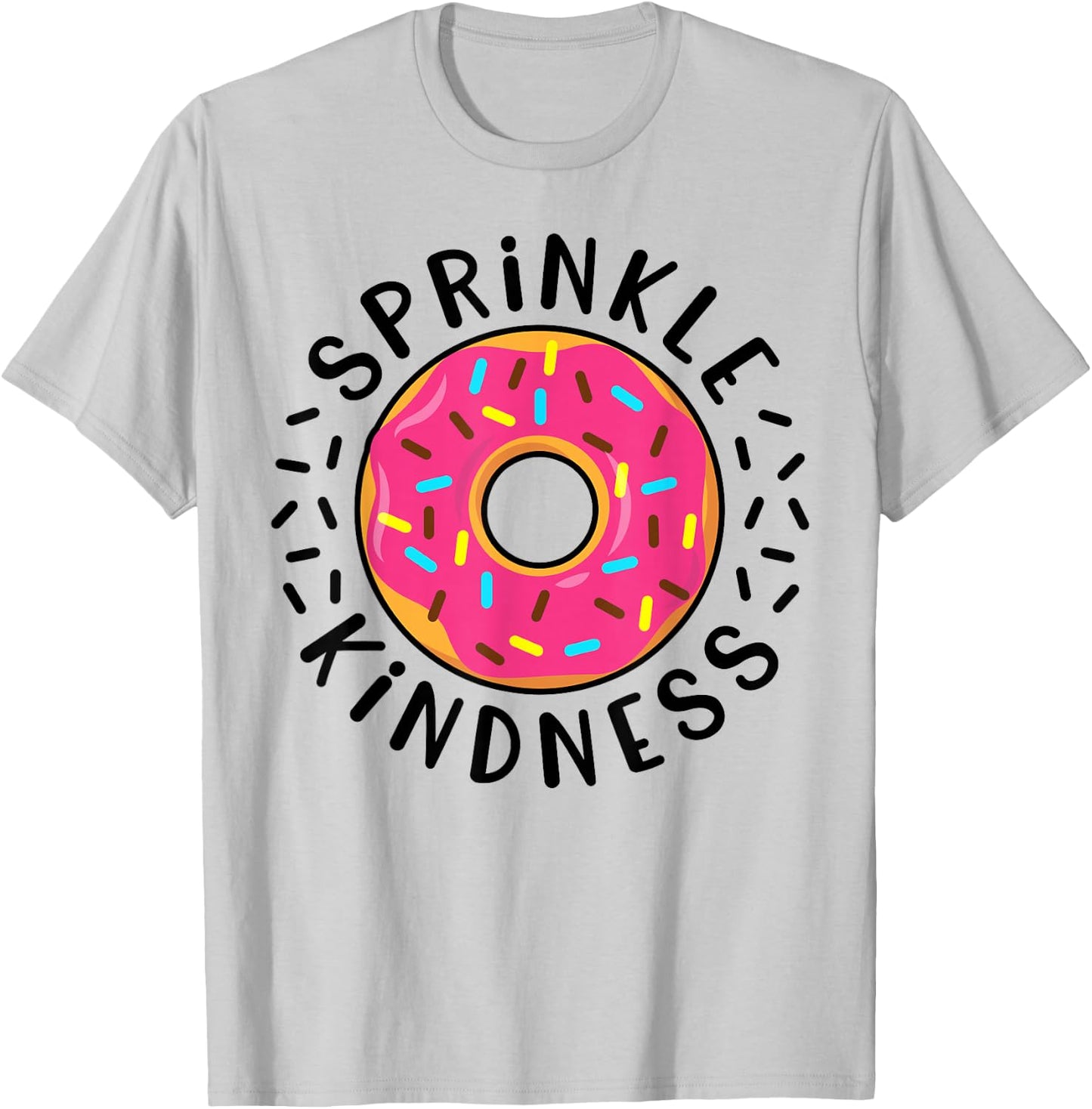 Donut Sprinkle Kindness Funny Girls Women Doughnut Lover T-Shirt - T-Shirt | Ash