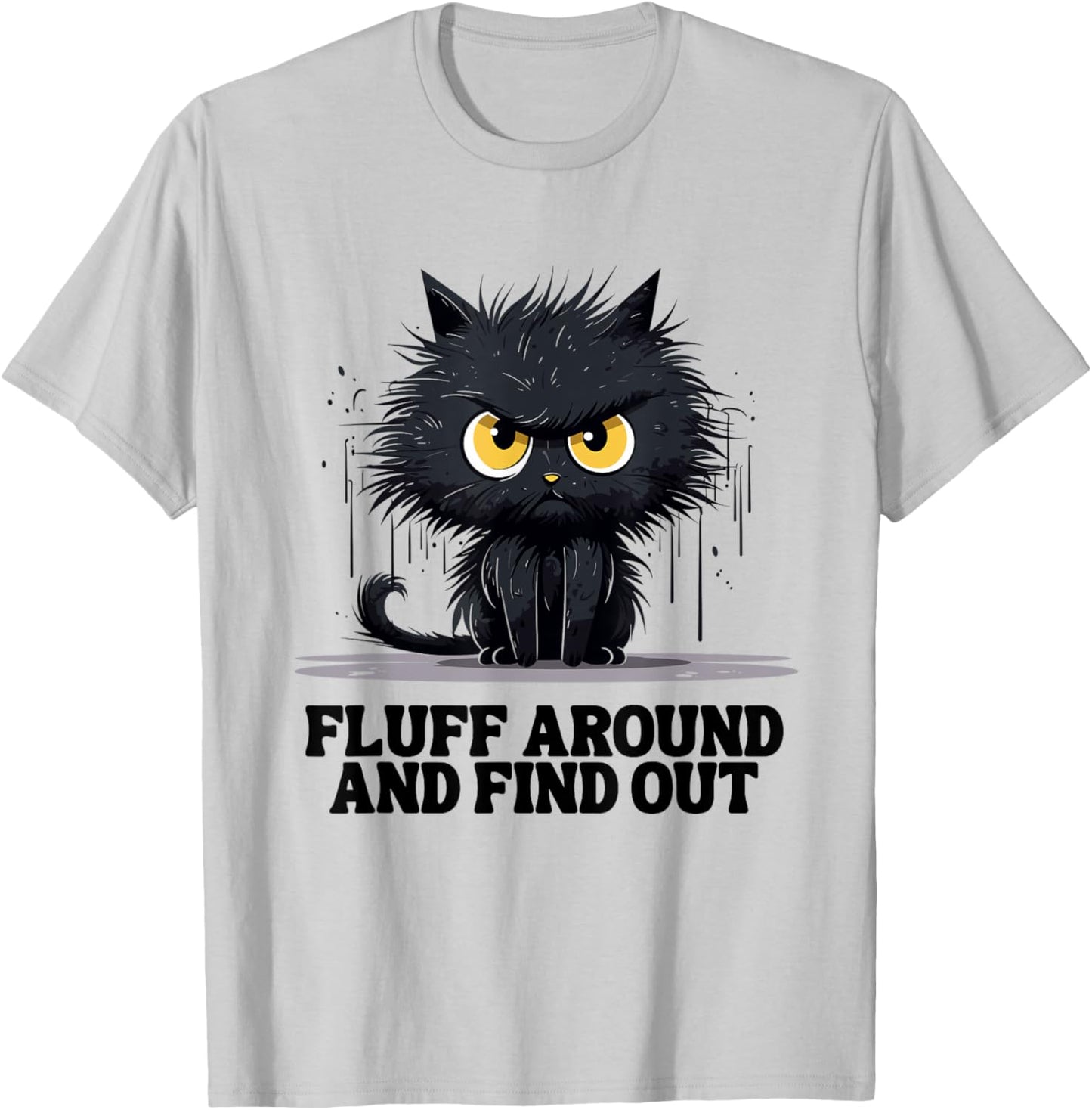 Funny Angry Cat Fluff Around and Find Out women men T-Shirt - T-Shirt | Ash