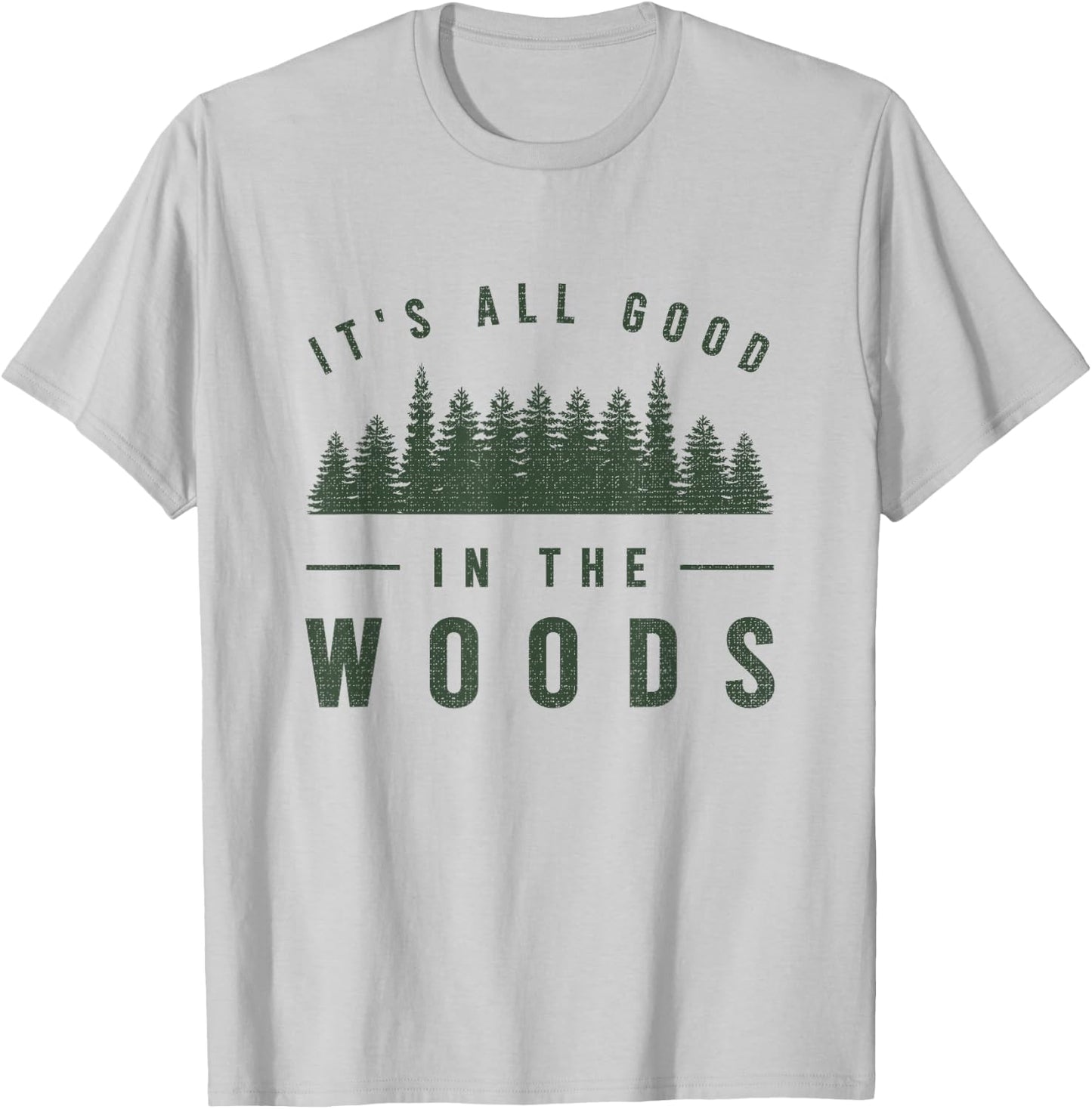 It's All Good in The Woods Shirt Camping Hiking T-Shirt - T-Shirt | Ash