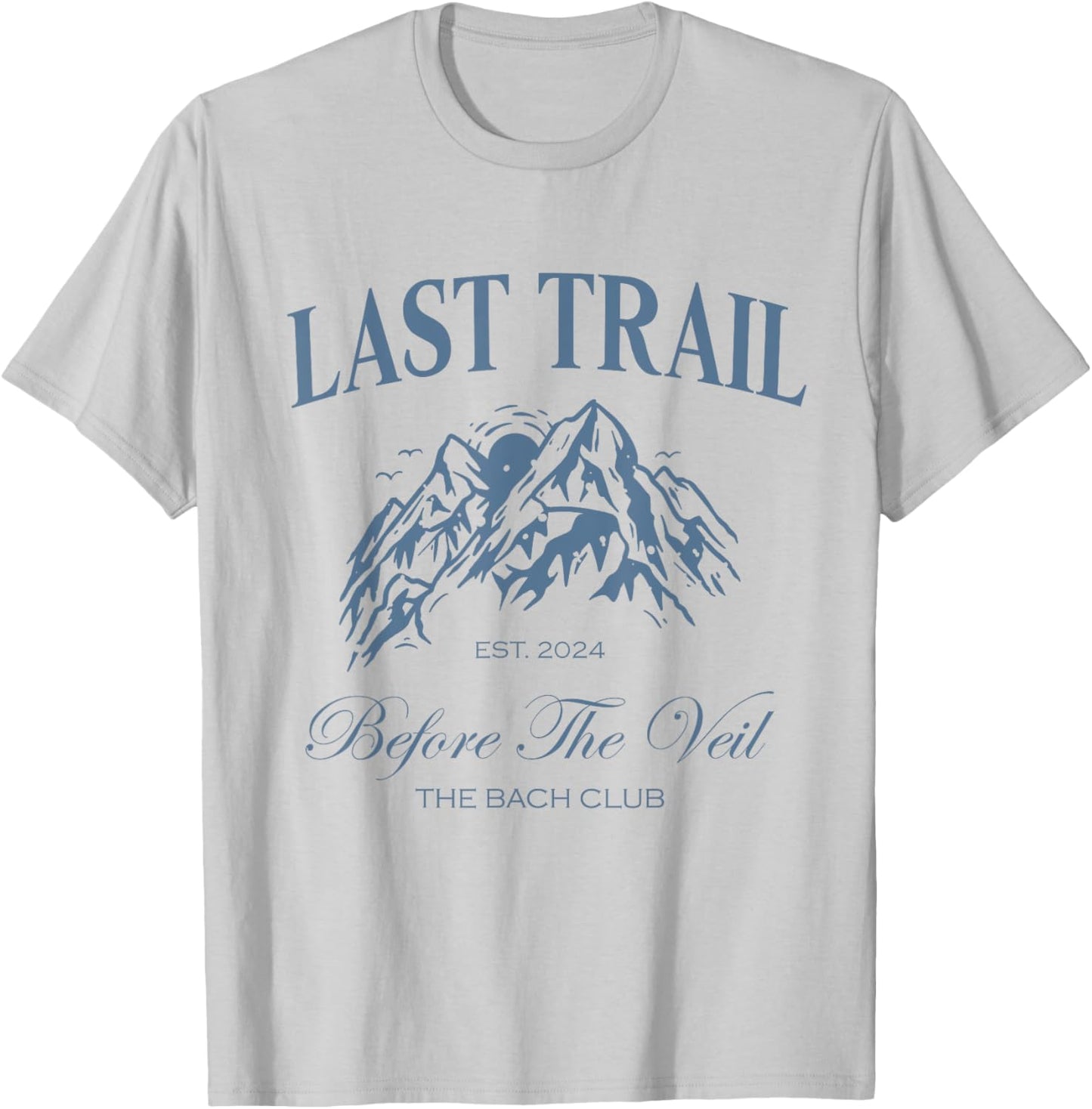 Last Trail Before The Veil Bachelorette Party Hiking Bridal T-Shirt - T-Shirt | Ash
