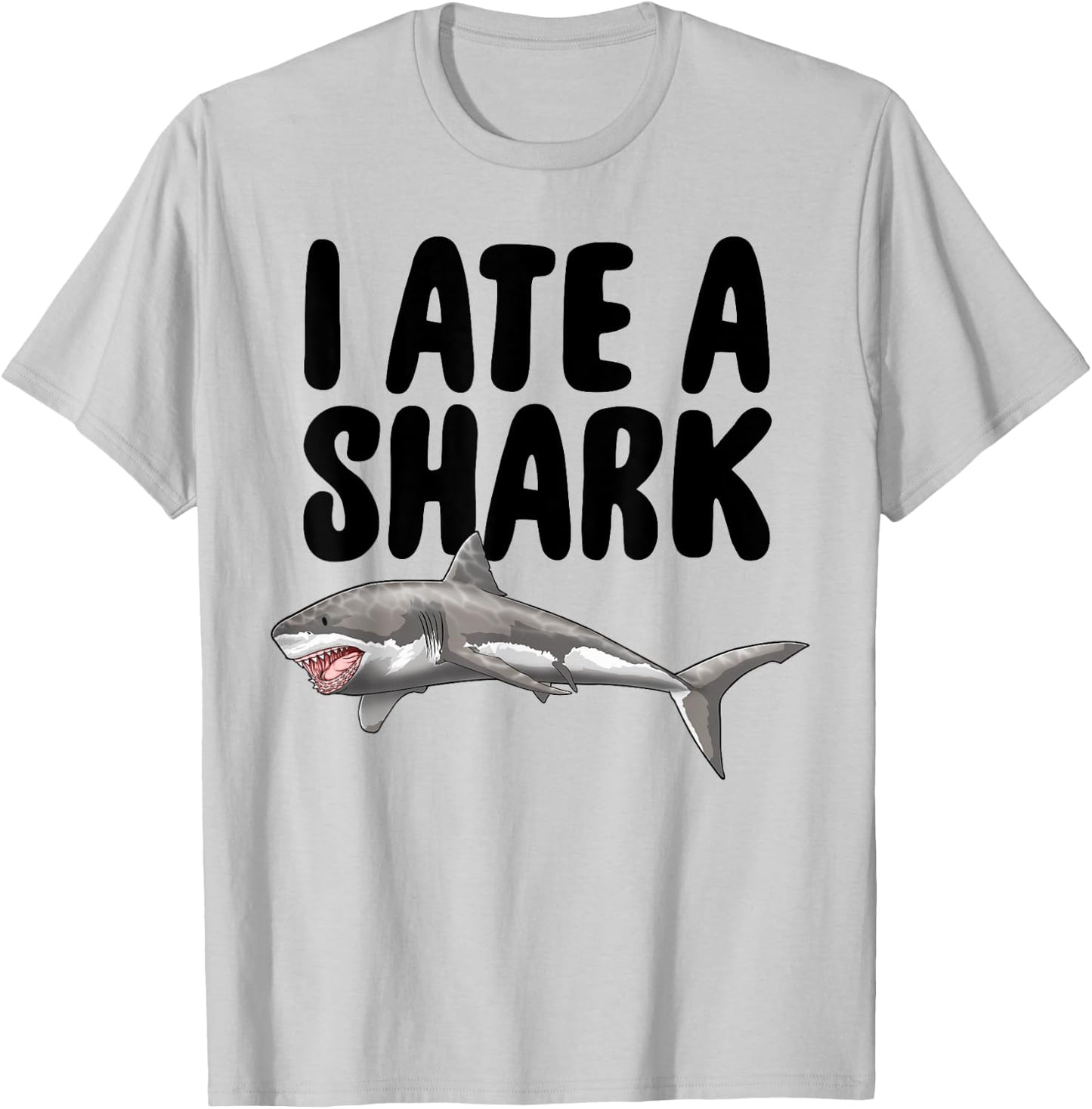 I Ate A Shark Funny Women Celebration Gifts T-Shirt - T-Shirt | Ash