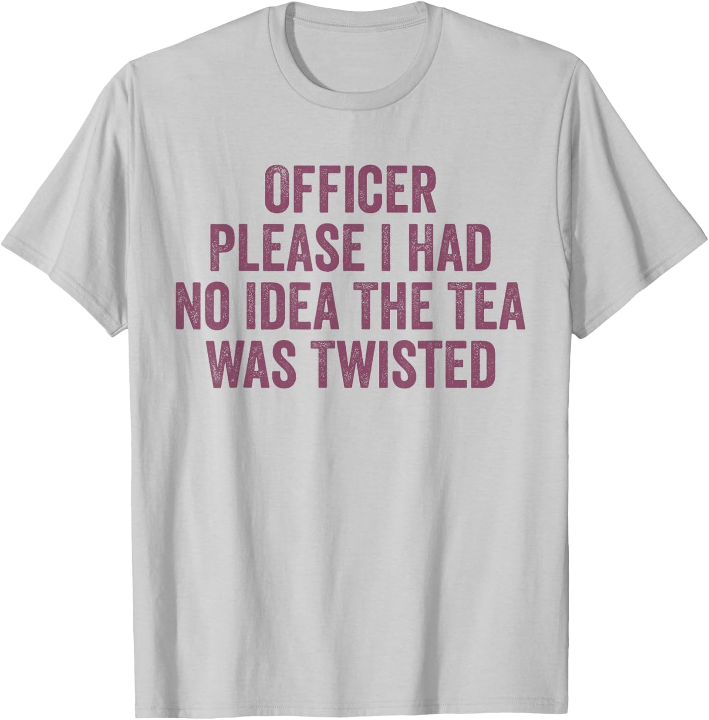 Retro Officer Please I Had No Idea The Tea Was Twisted Funny T-Shirt - T-Shirt | Ash