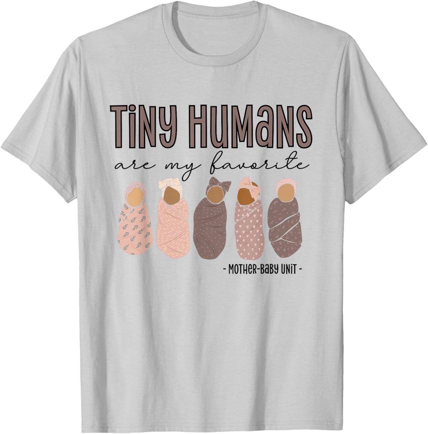 Tiny Humans Are My Favorite, Mother-Baby Unit T-Shirt - T-Shirt | Ash