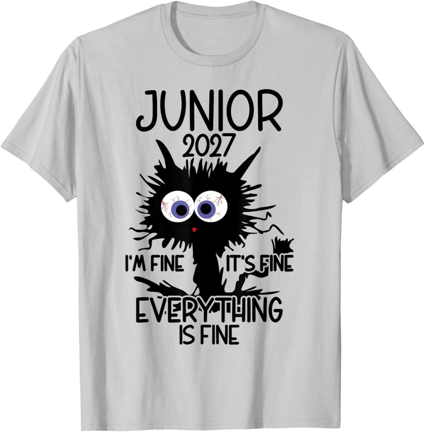 I'm Fine It's Fine Cat Highschool Junior 2027 T-Shirt - T-Shirt | Ash
