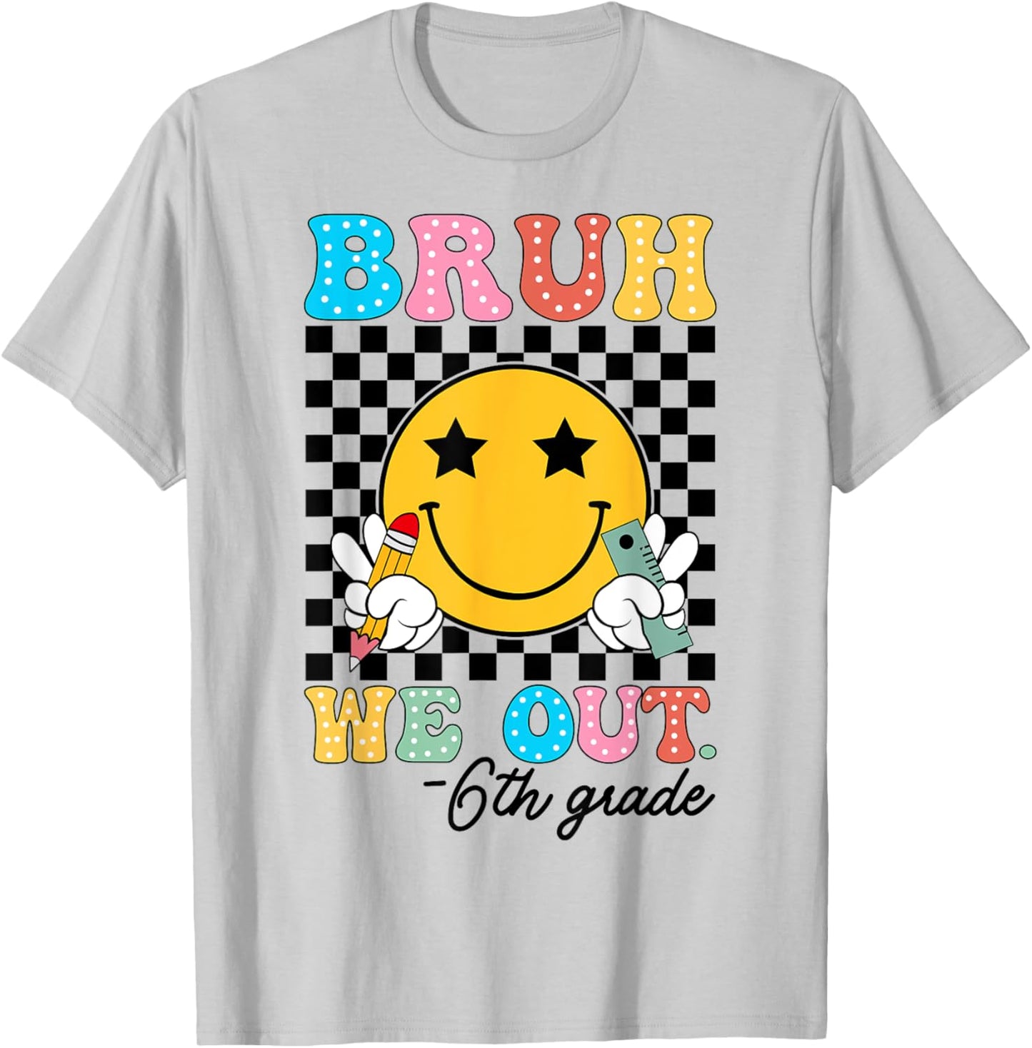 Bruh We Out 6th Grade Teacher Retro Happy Last Day Of School T-Shirt - T-Shirt | Ash