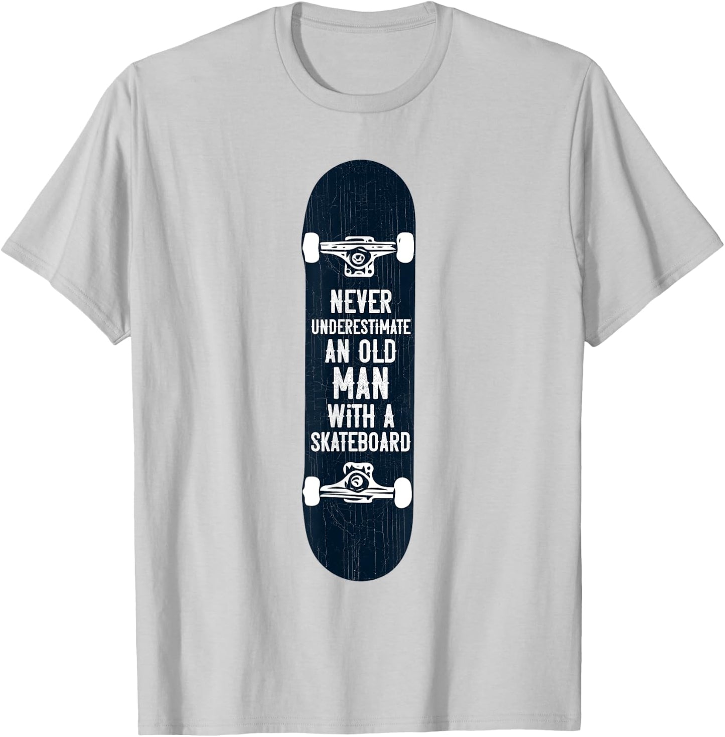 Never underestimate an old man with a skateboard gift T-Shirt - T-Shirt | Ash